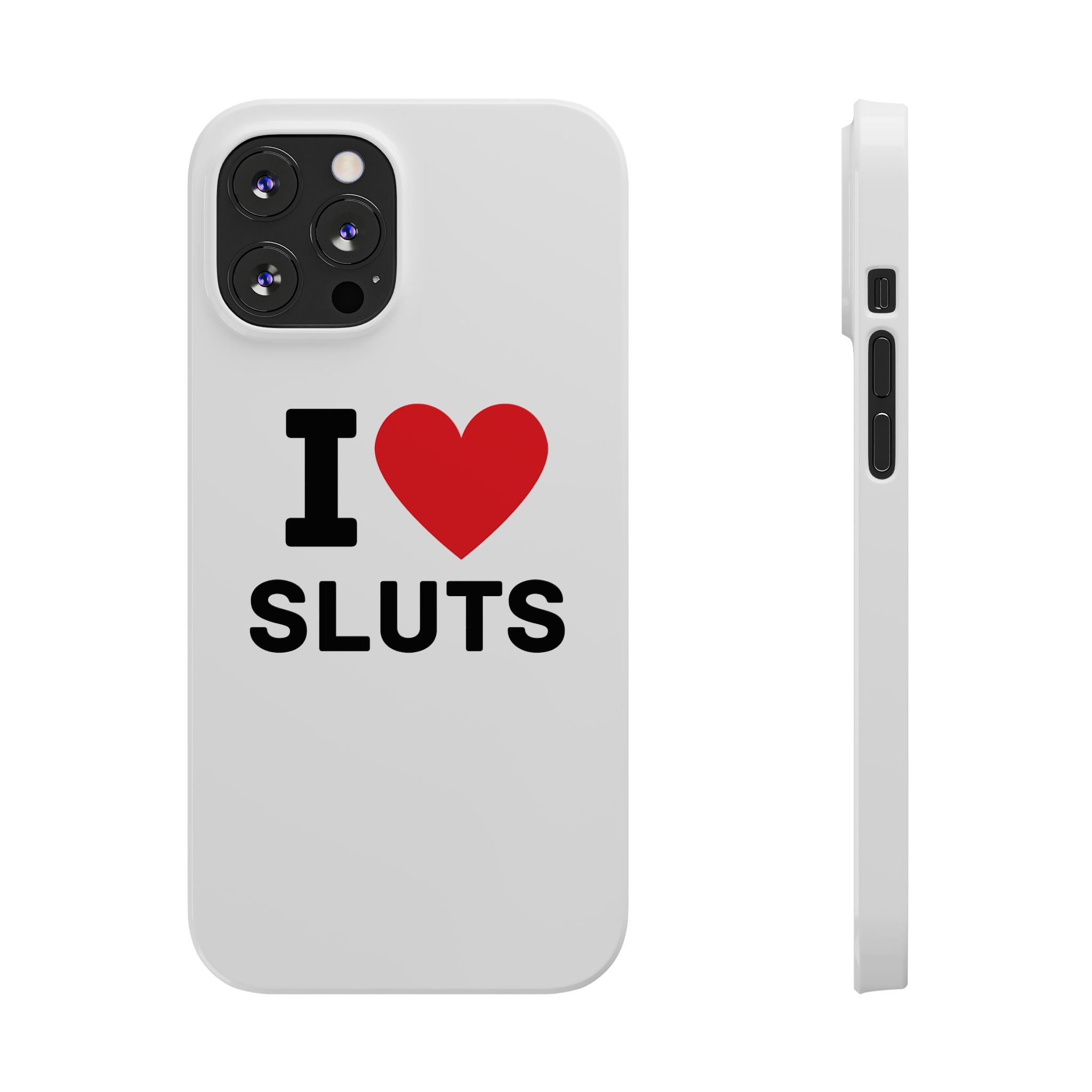 "I Love Sluts" iPhone Case