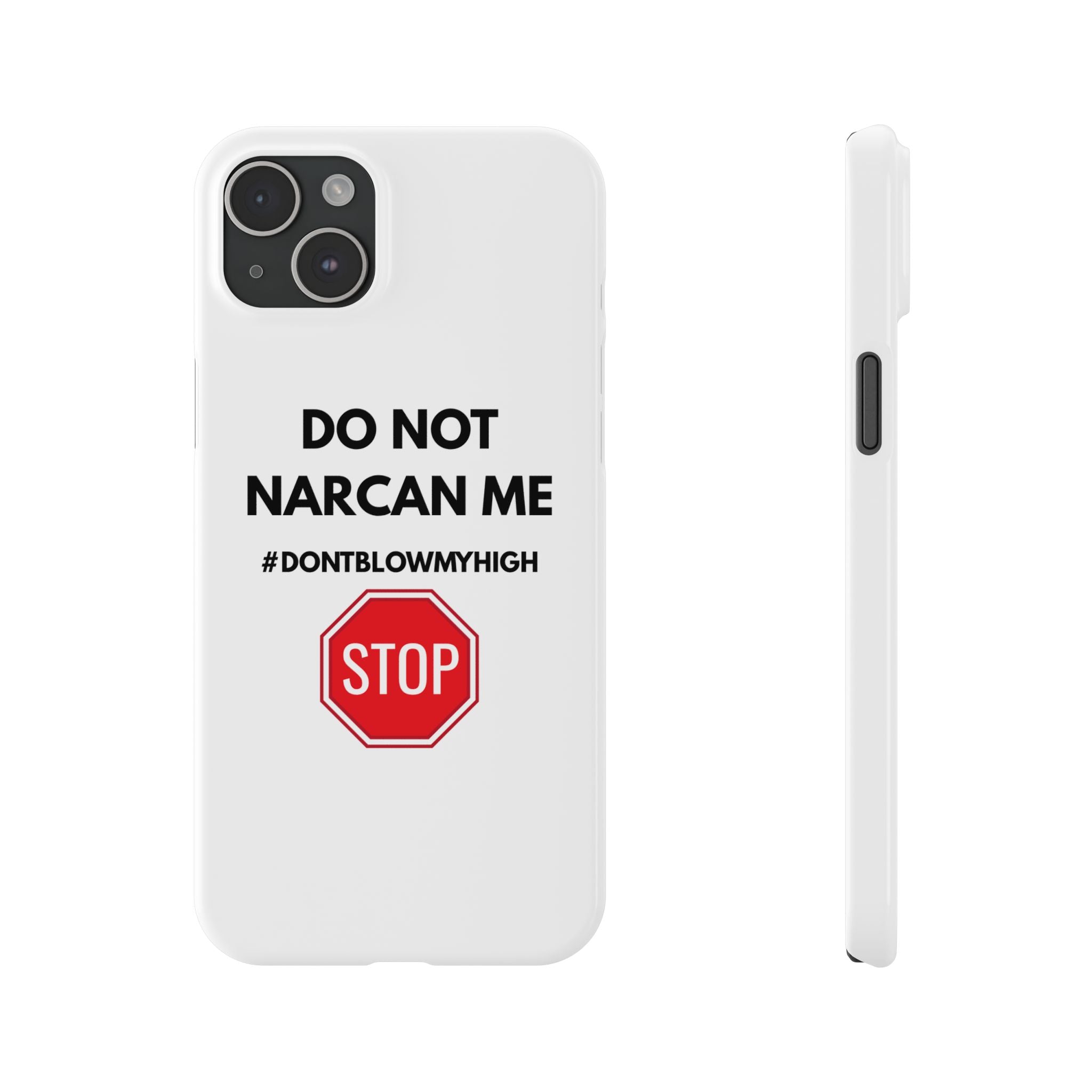 "Do Not Narcan Me" iPhone Case