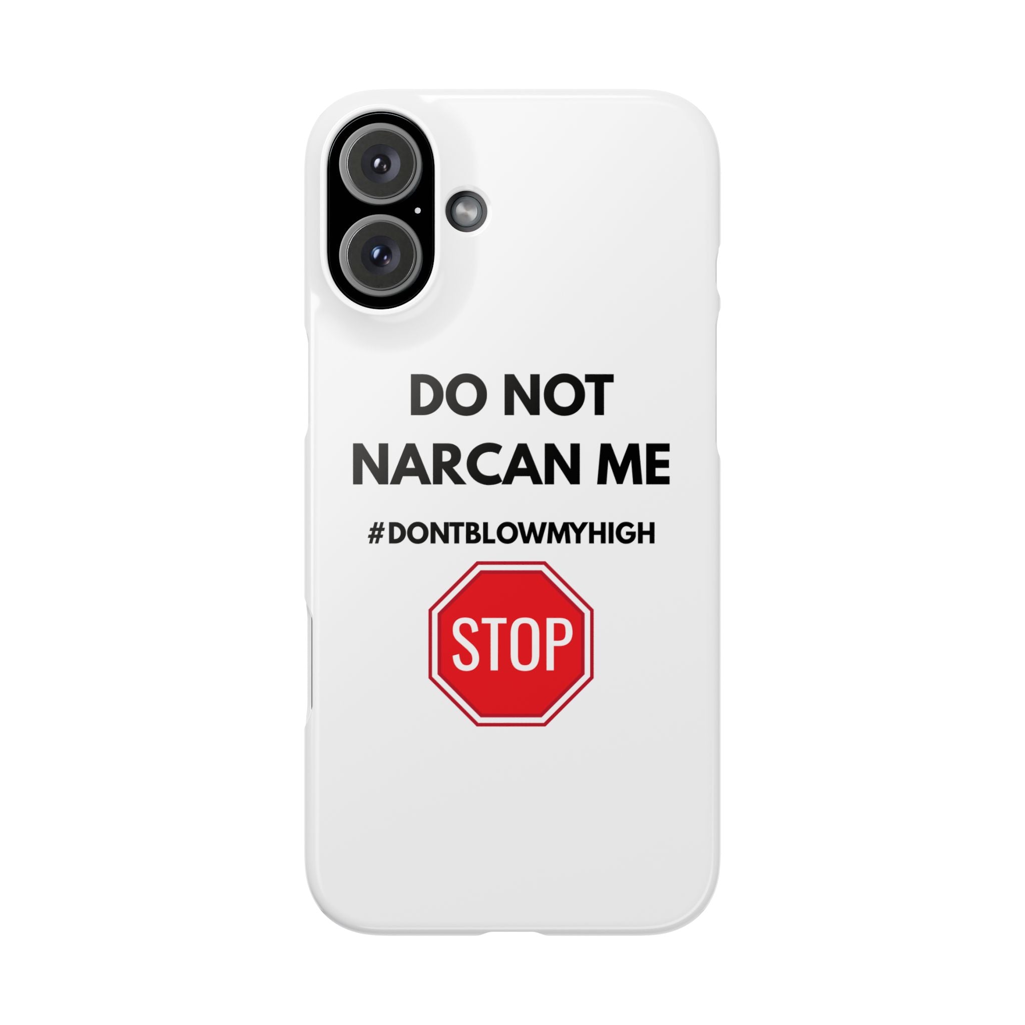 "Do Not Narcan Me" iPhone Case