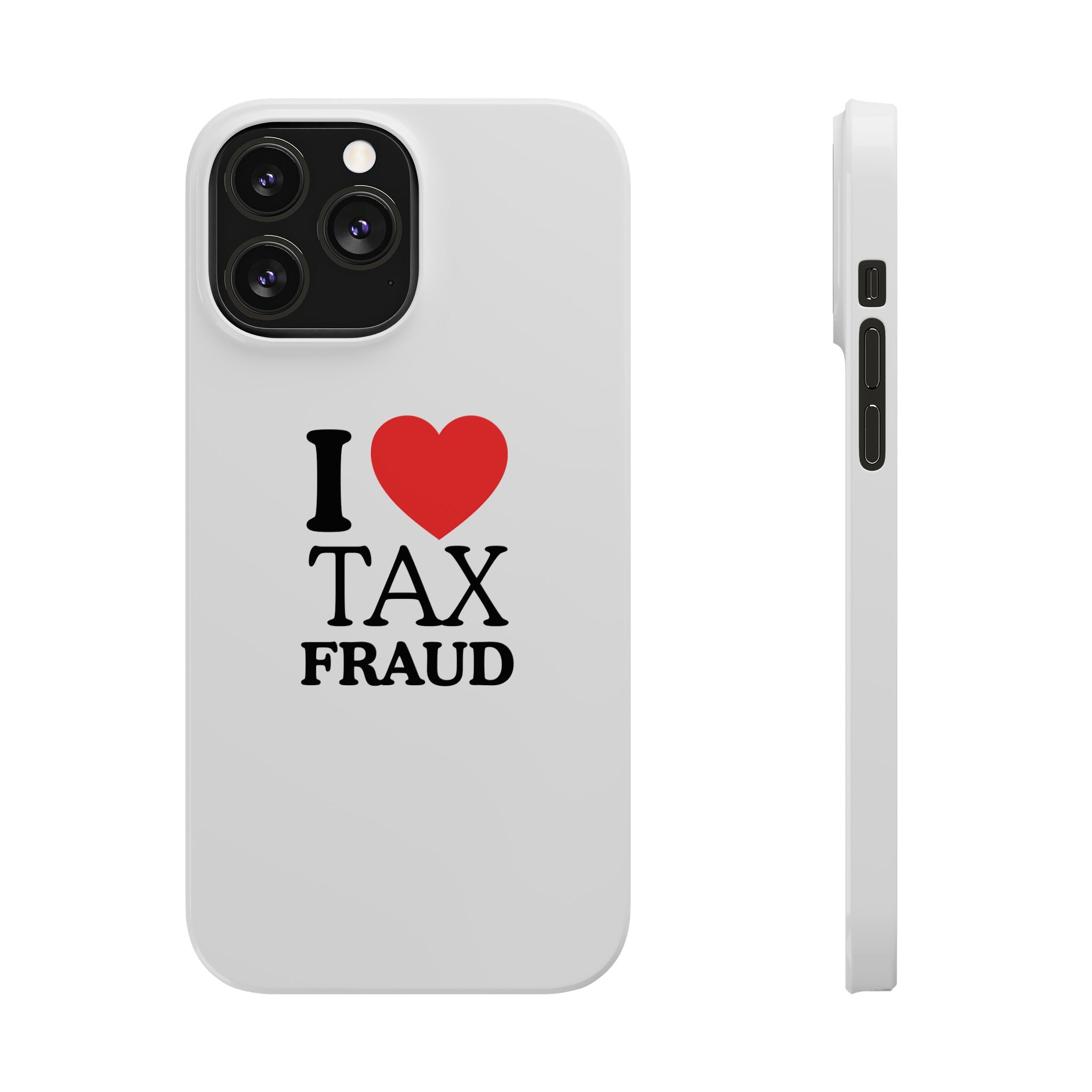 "I Love Tax Fraud" iPhone Case