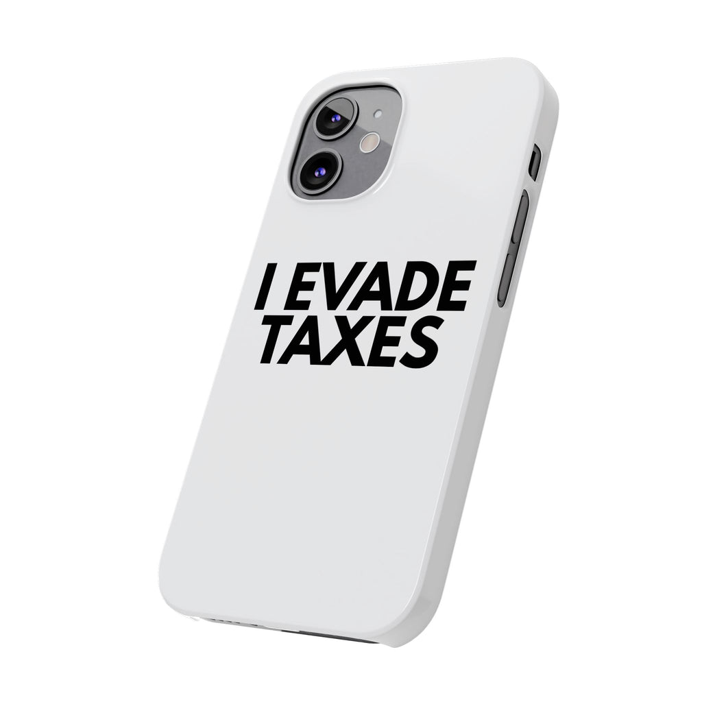 "I Evade Taxes" iPhone Case