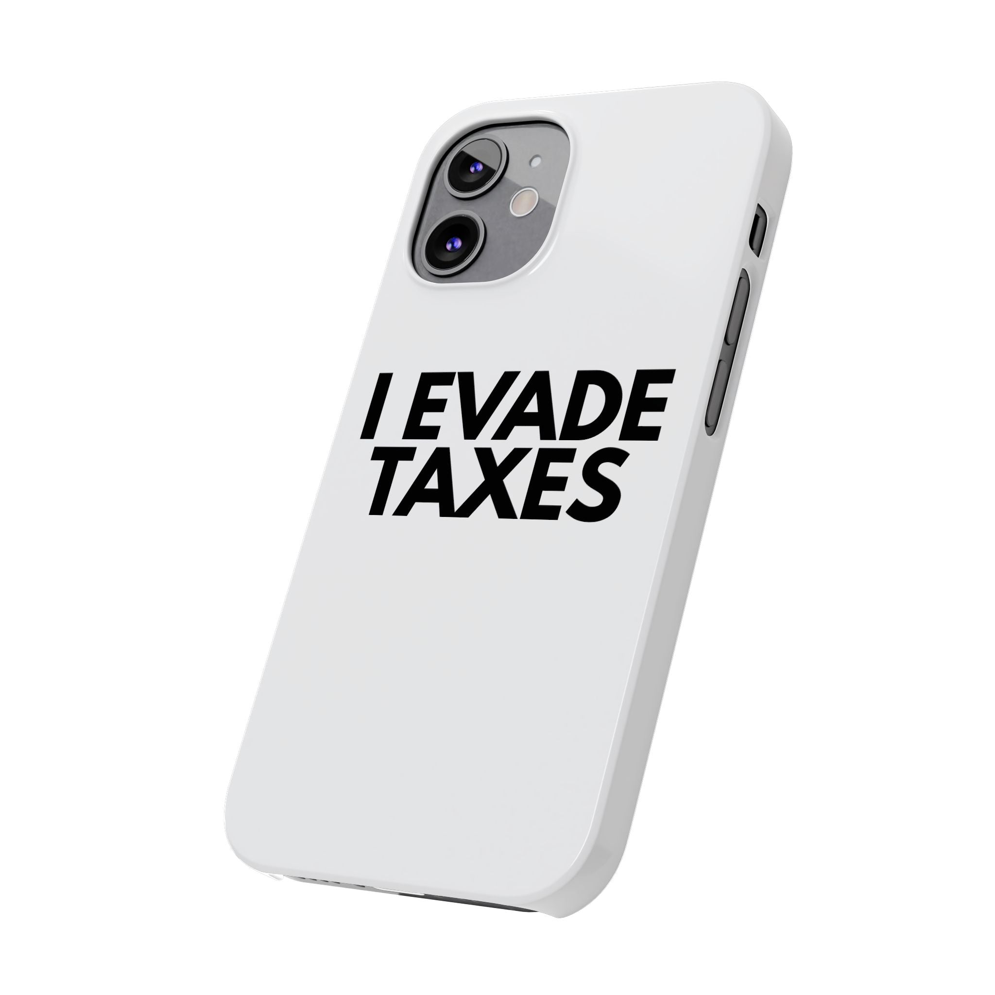 "I Evade Taxes" iPhone Case