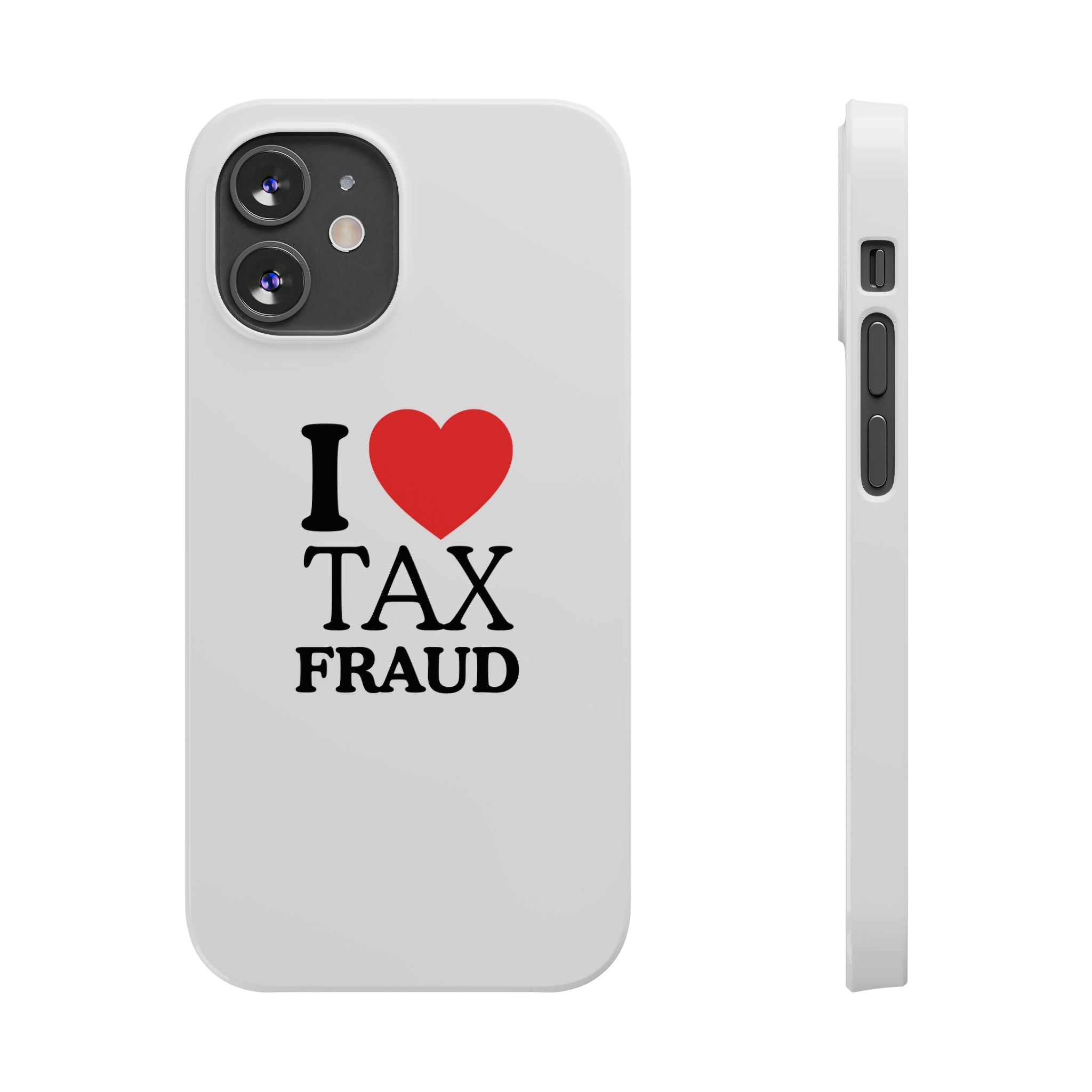 "I Love Tax Fraud" iPhone Case