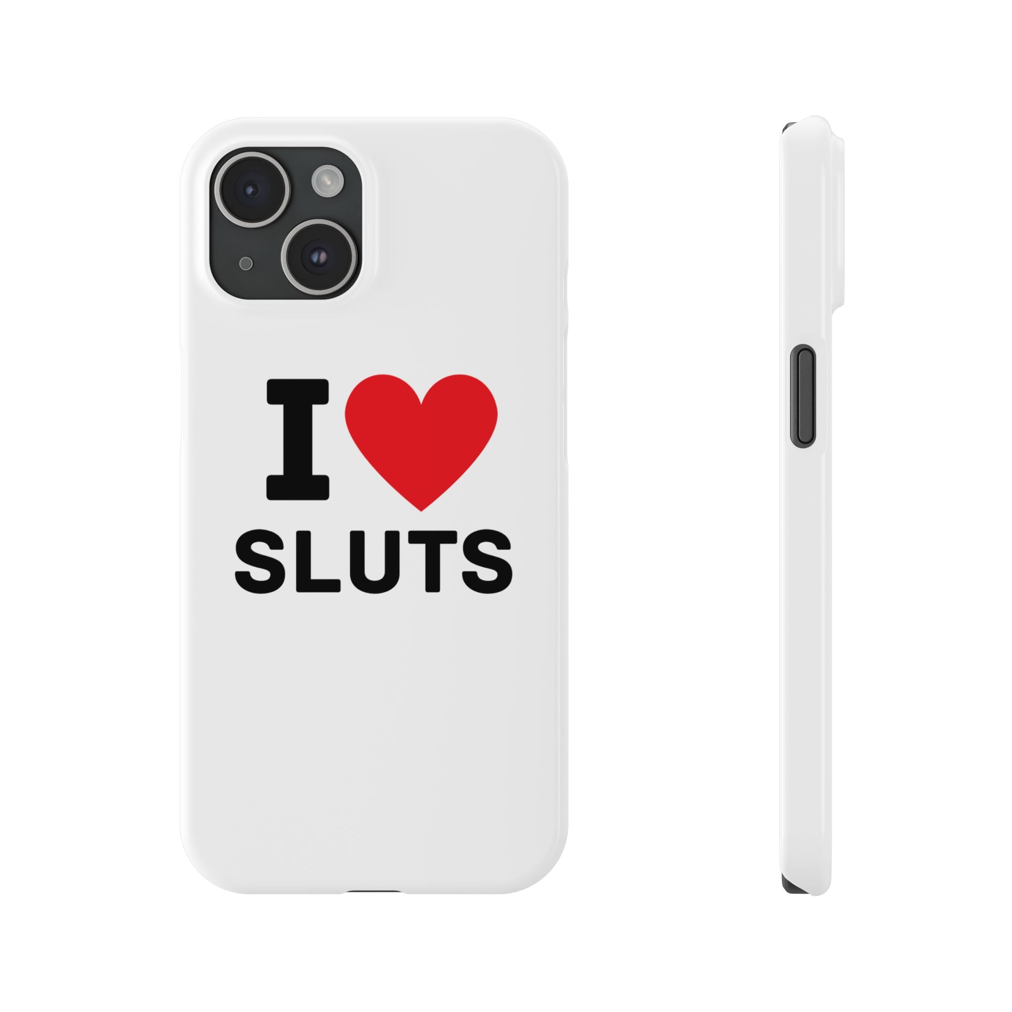 "I Love Sluts" iPhone Case