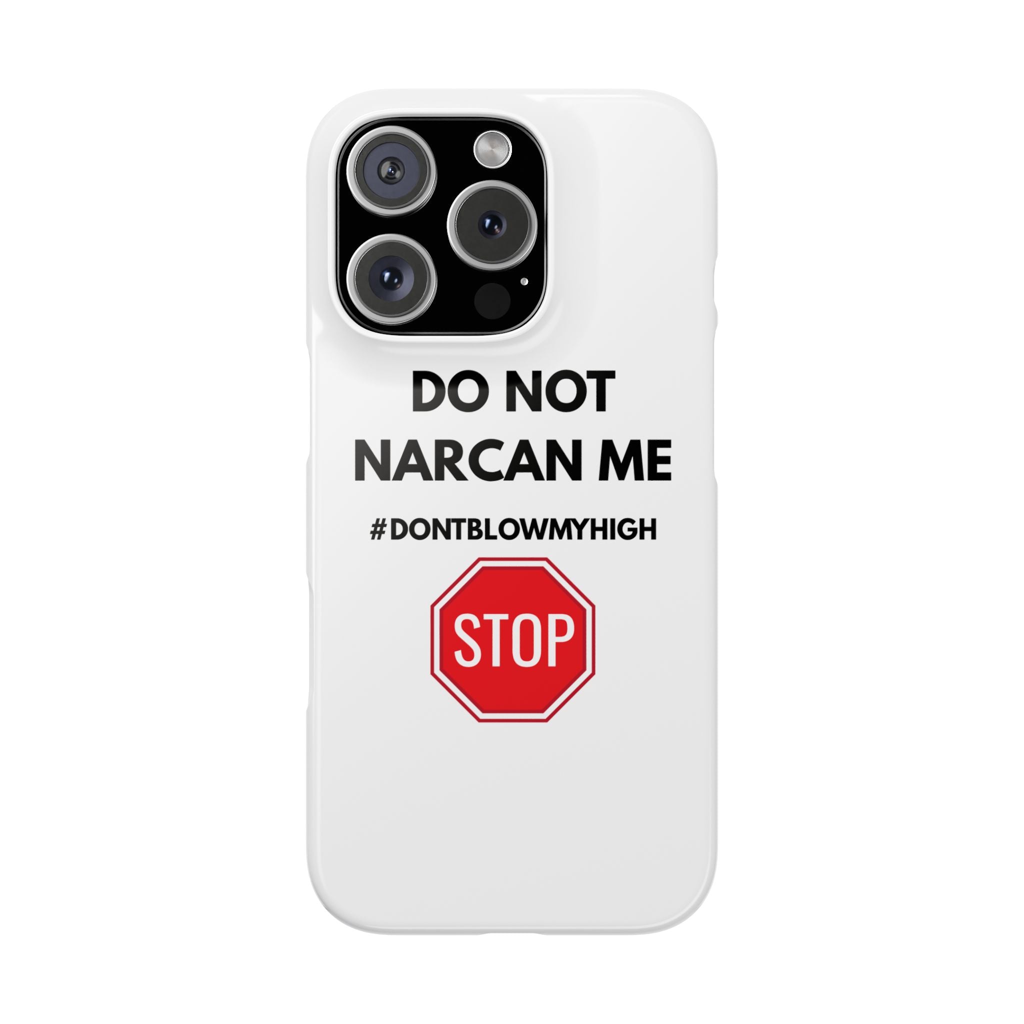 "Do Not Narcan Me" iPhone Case