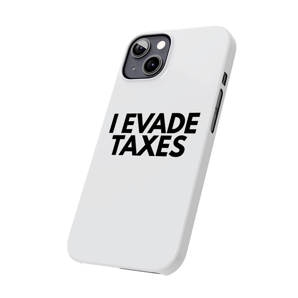 "I Evade Taxes" iPhone Case