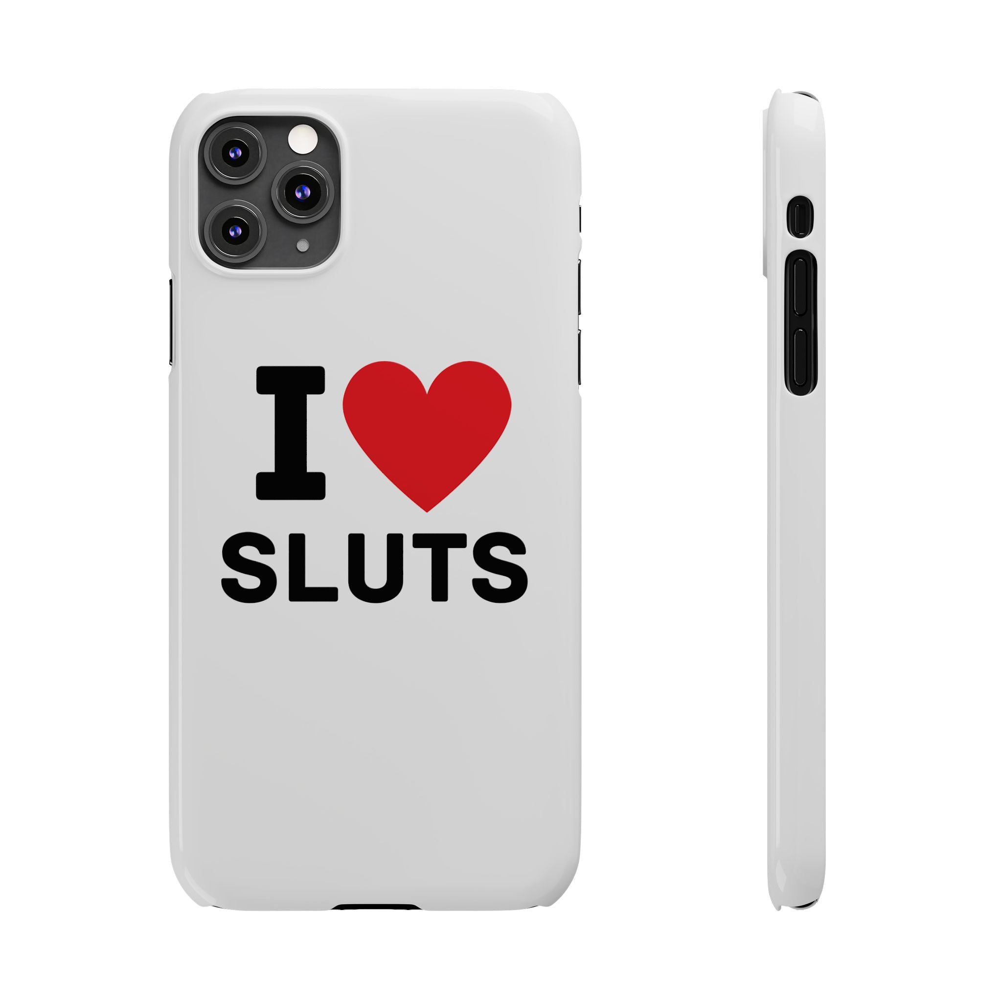 "I Love Sluts" iPhone Case