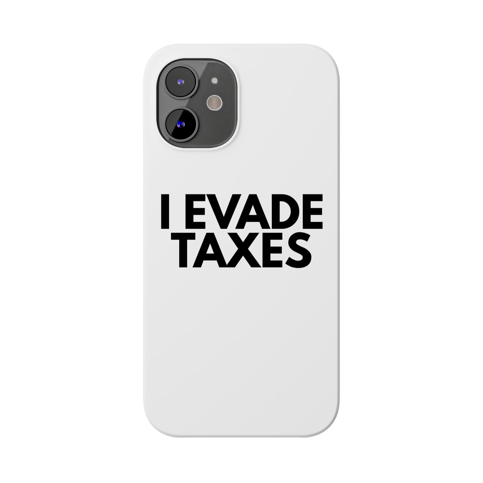 "I Evade Taxes" iPhone Case