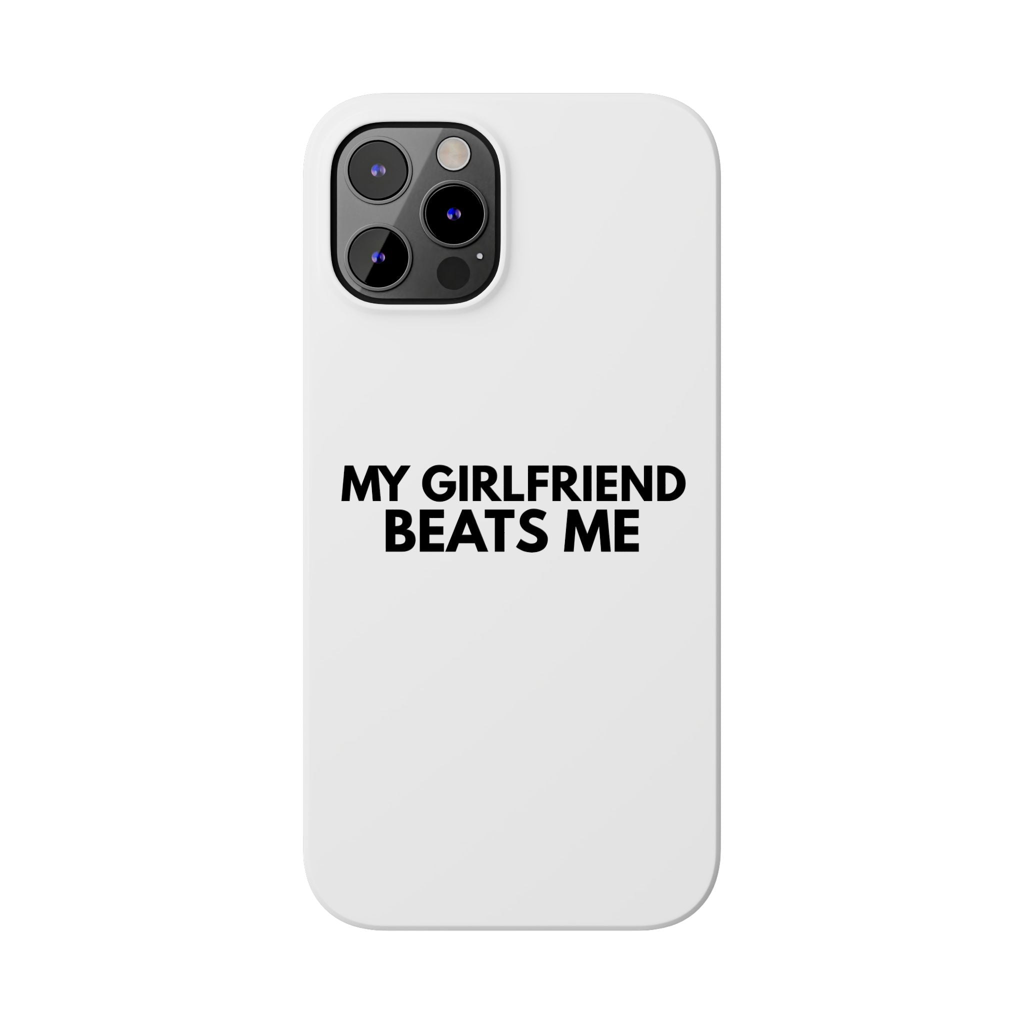 "My Girlfriend Beats Me" iPhone Case