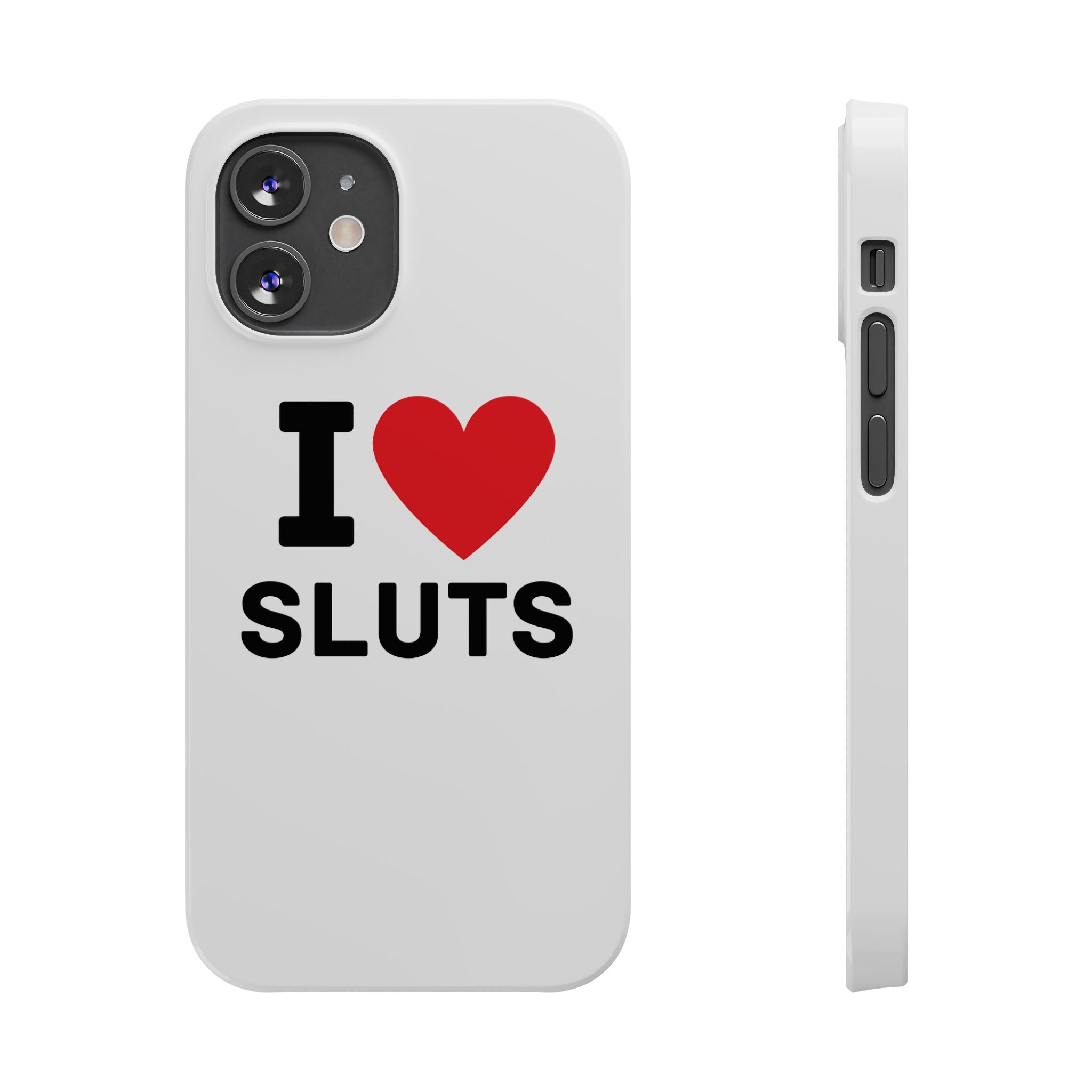 "I Love Sluts" iPhone Case