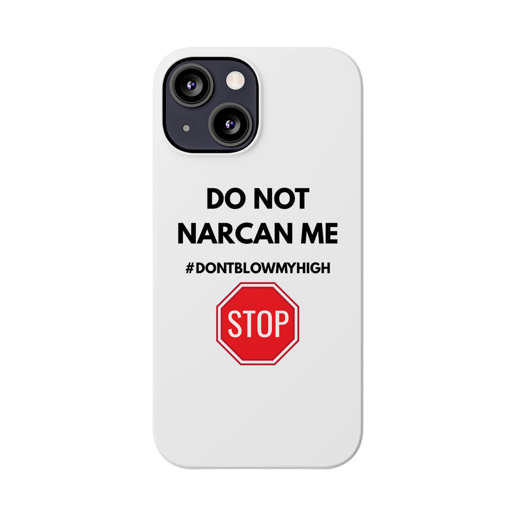 "Do Not Narcan Me" iPhone Case