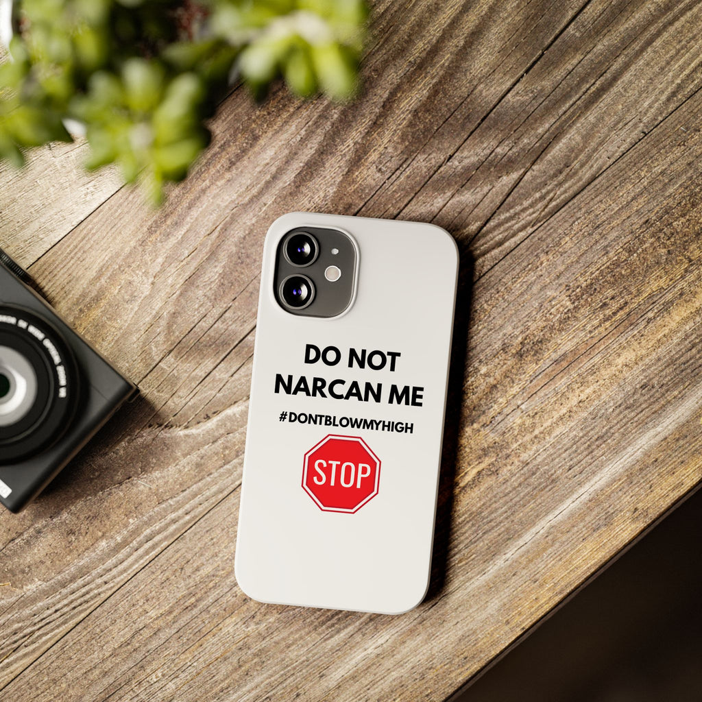 "Do Not Narcan Me" iPhone Case