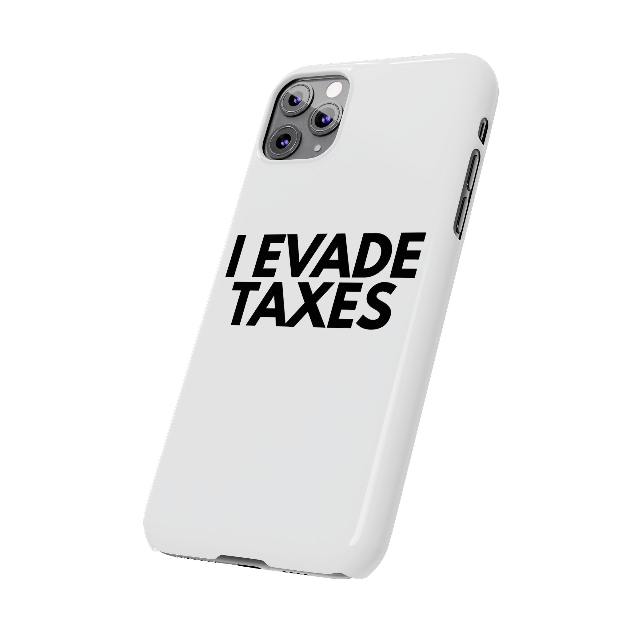 "I Evade Taxes" iPhone Case