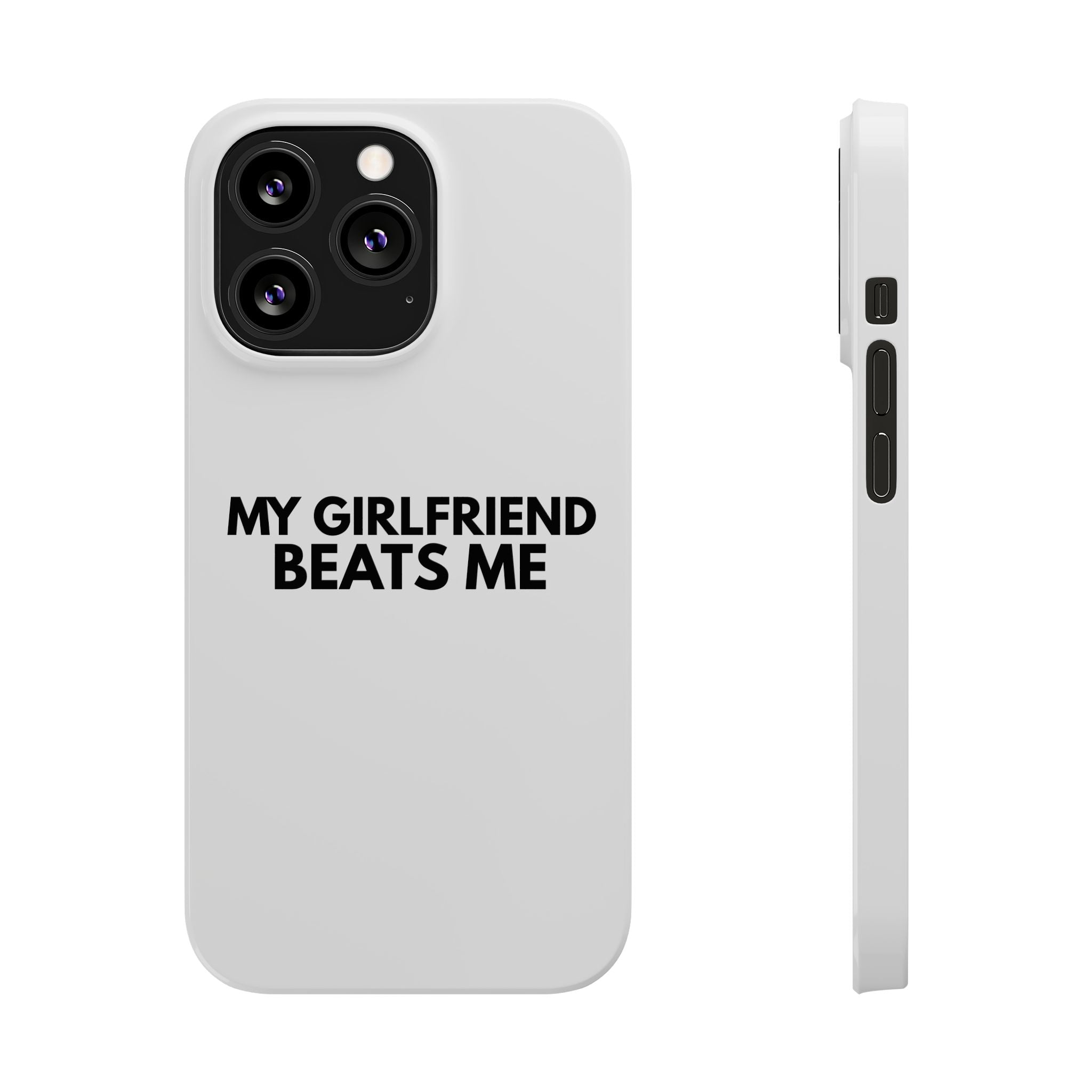 "My Girlfriend Beats Me" iPhone Case