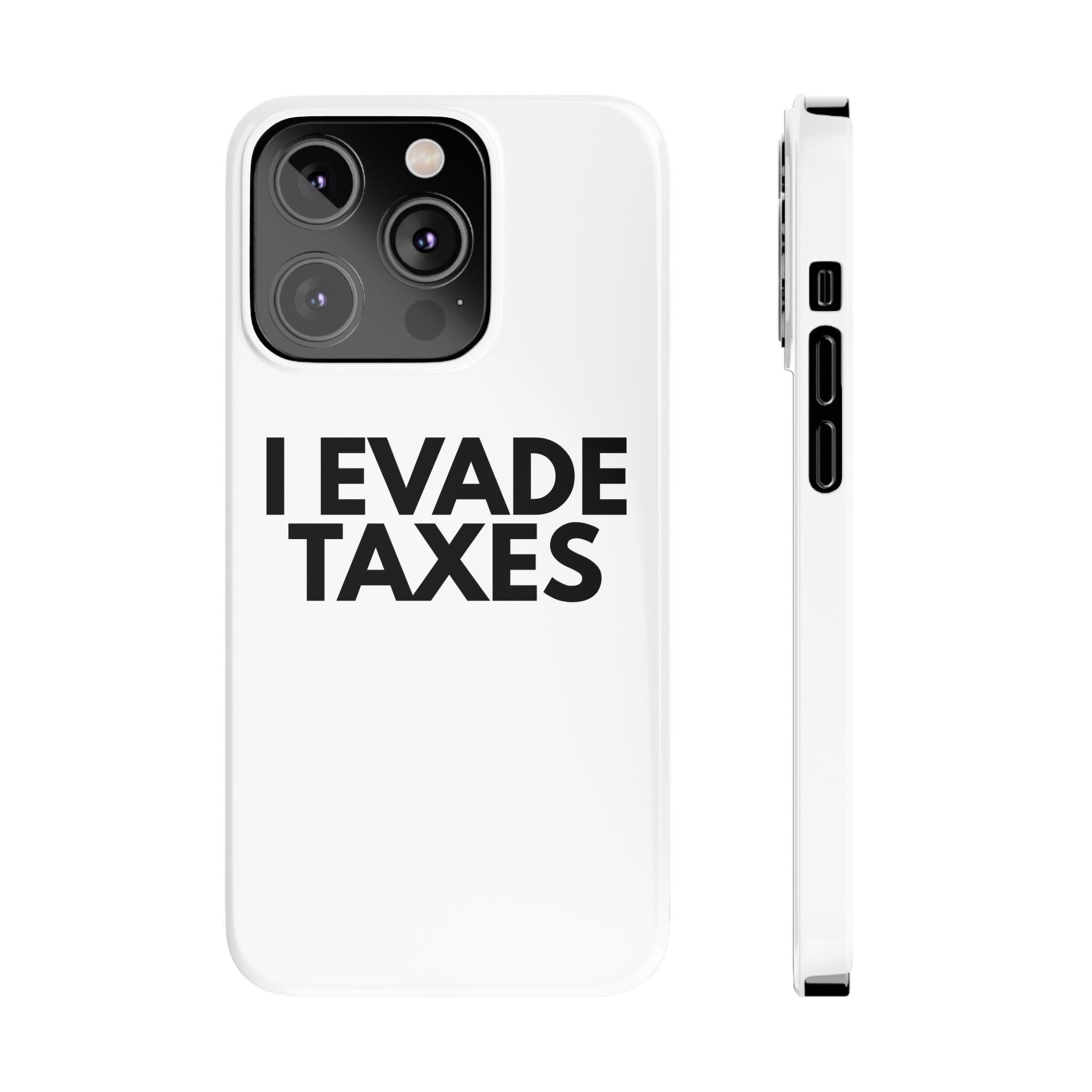 "I Evade Taxes" iPhone Case