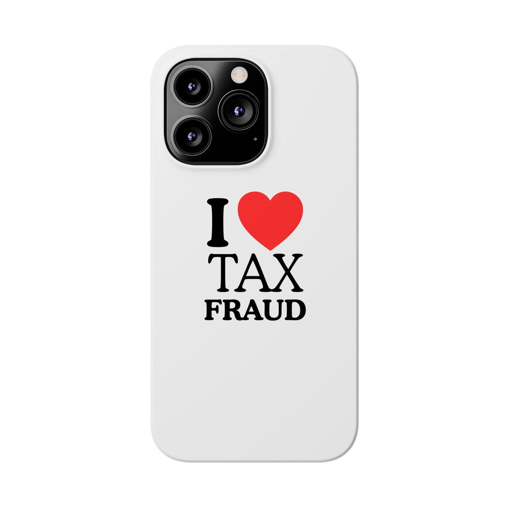 "I Love Tax Fraud" iPhone Case