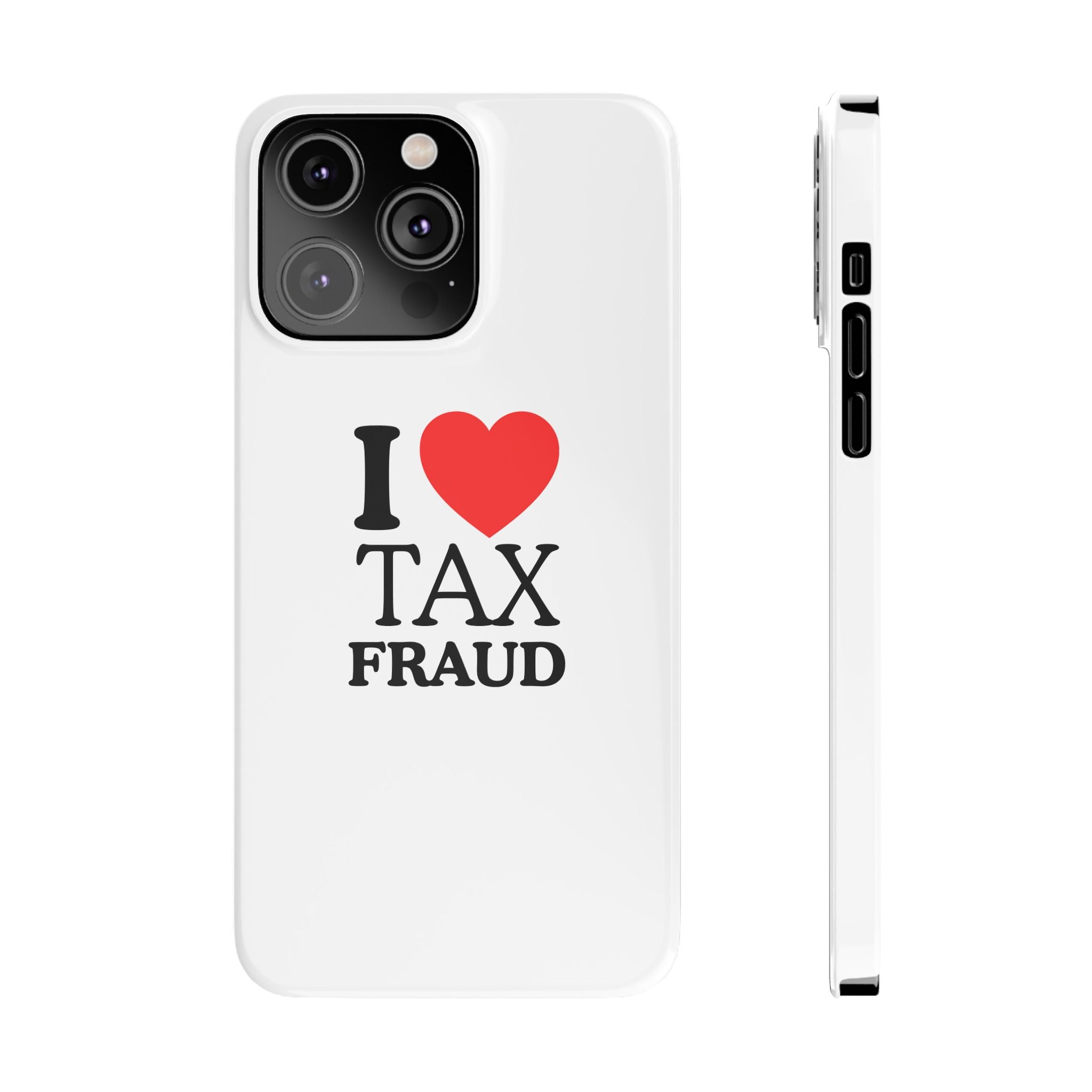 "I Love Tax Fraud" iPhone Case