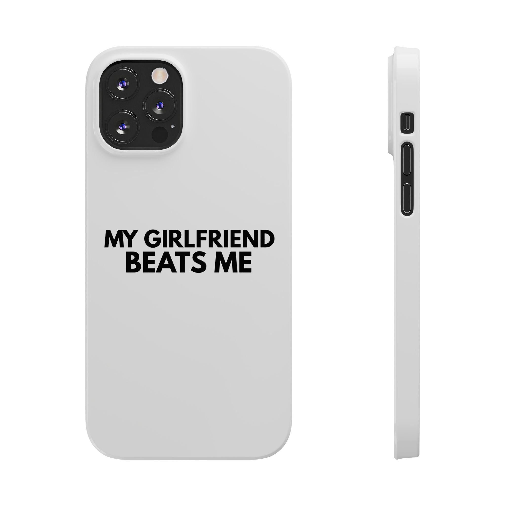"My Girlfriend Beats Me" iPhone Case