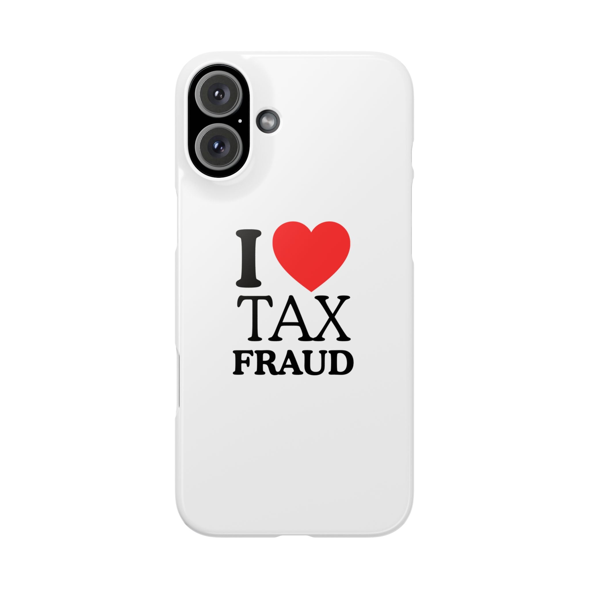 "I Love Tax Fraud" iPhone Case