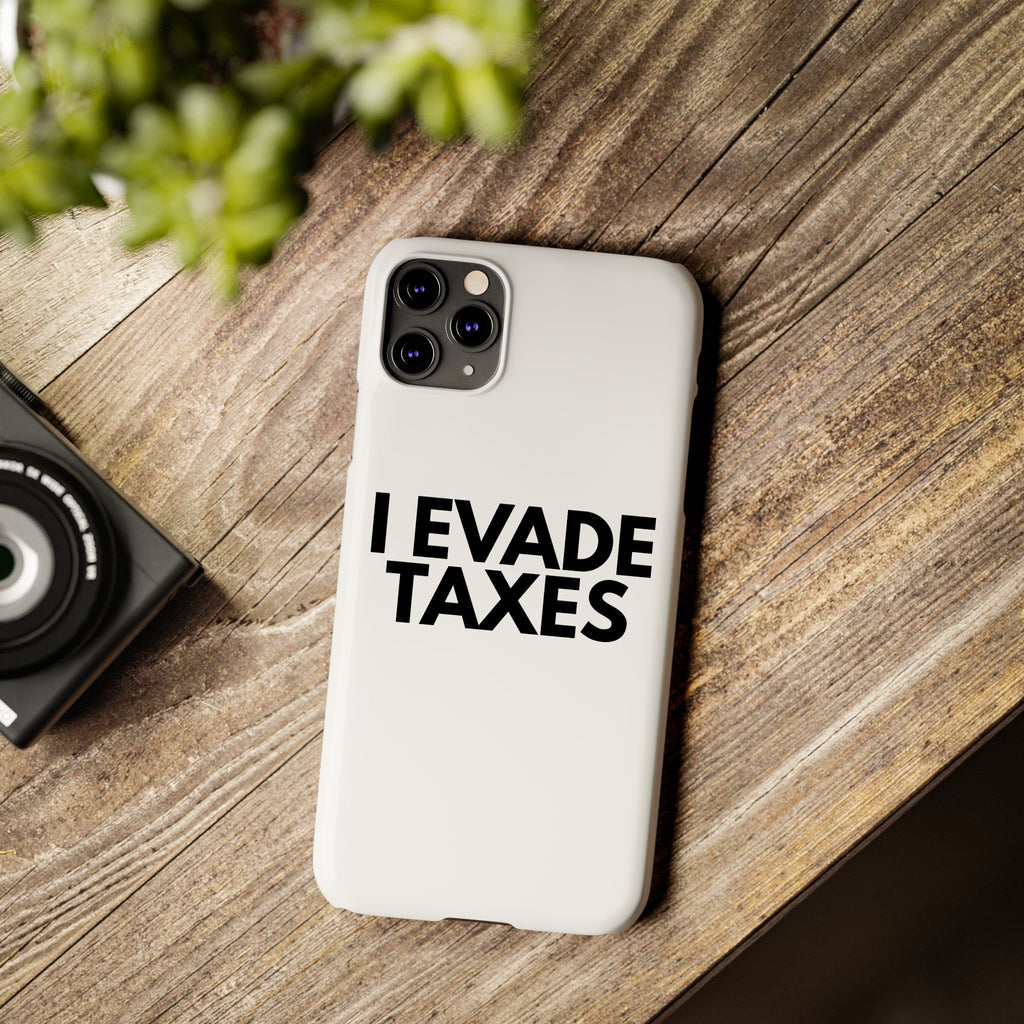 "I Evade Taxes" iPhone Case