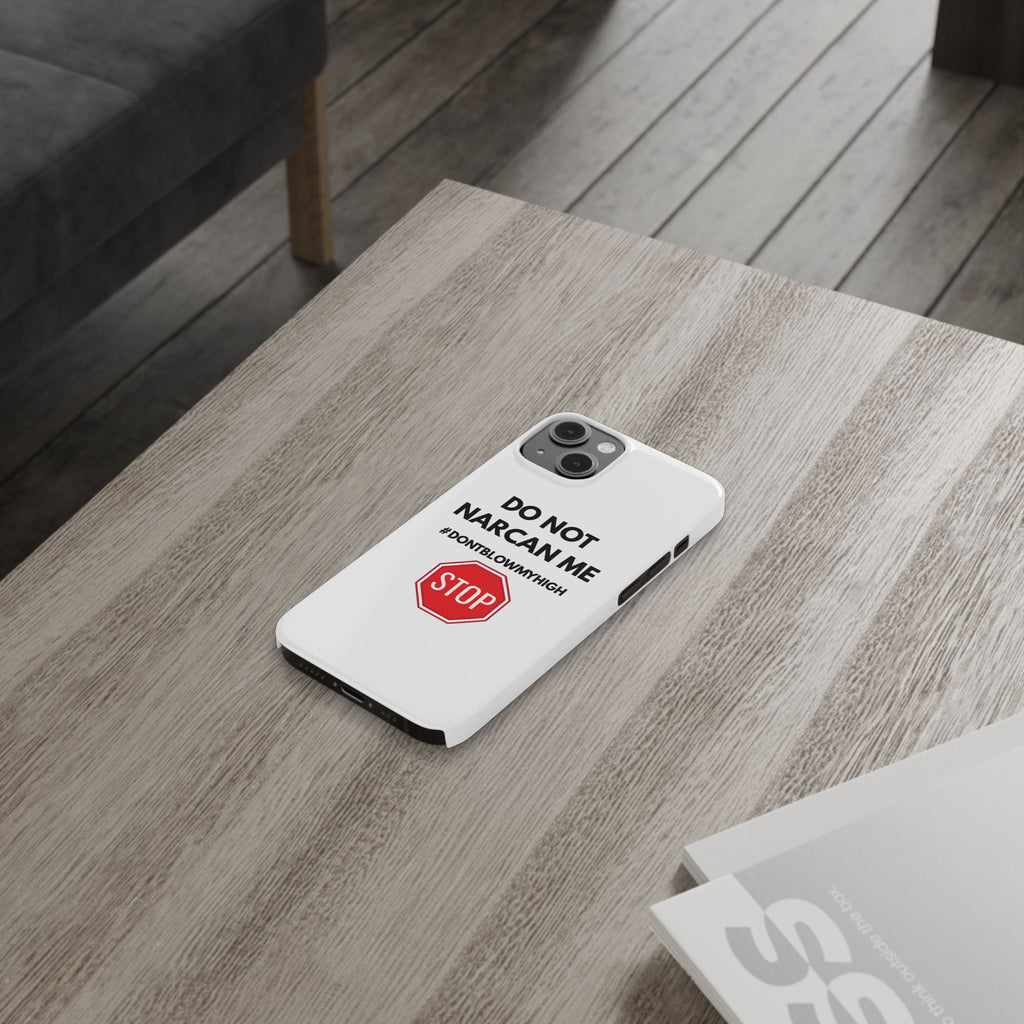 "Do Not Narcan Me" iPhone Case
