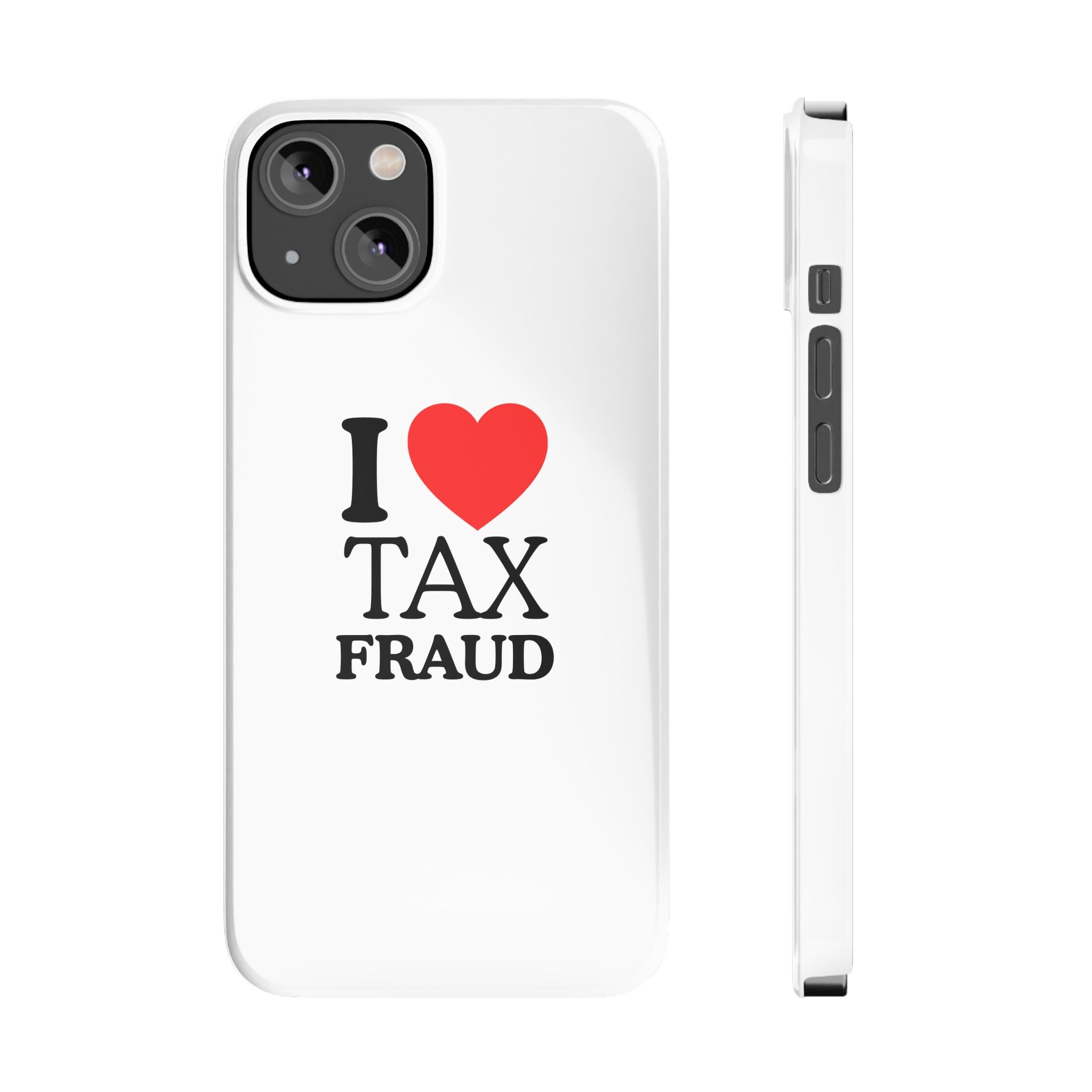"I Love Tax Fraud" iPhone Case