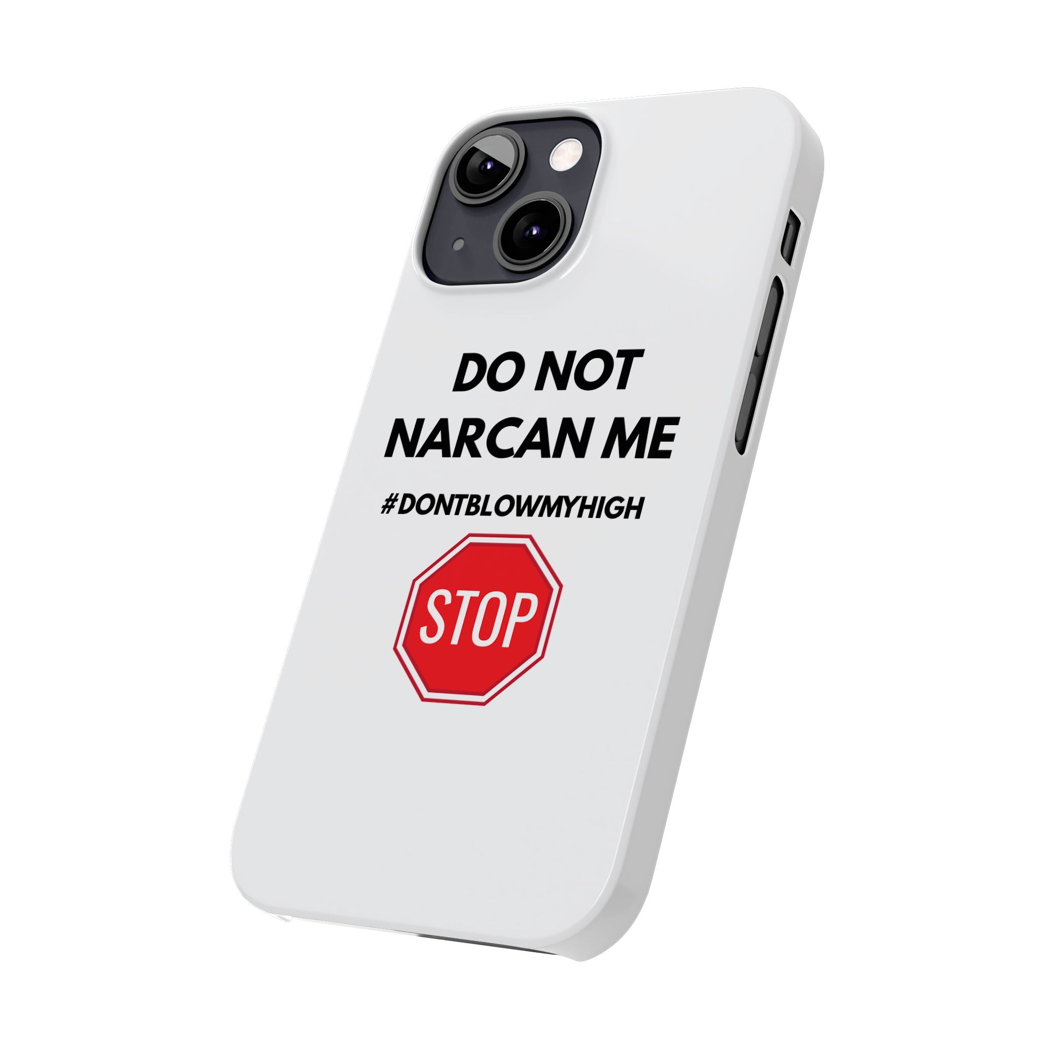 "Do Not Narcan Me" iPhone Case