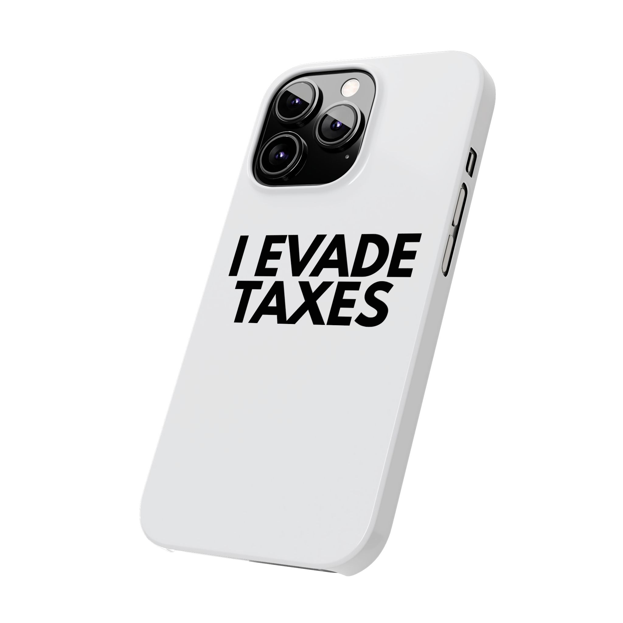 "I Evade Taxes" iPhone Case