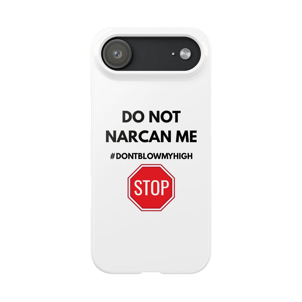 "Do Not Narcan Me" iPhone Case