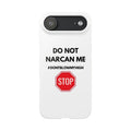 "Do Not Narcan Me" iPhone Case