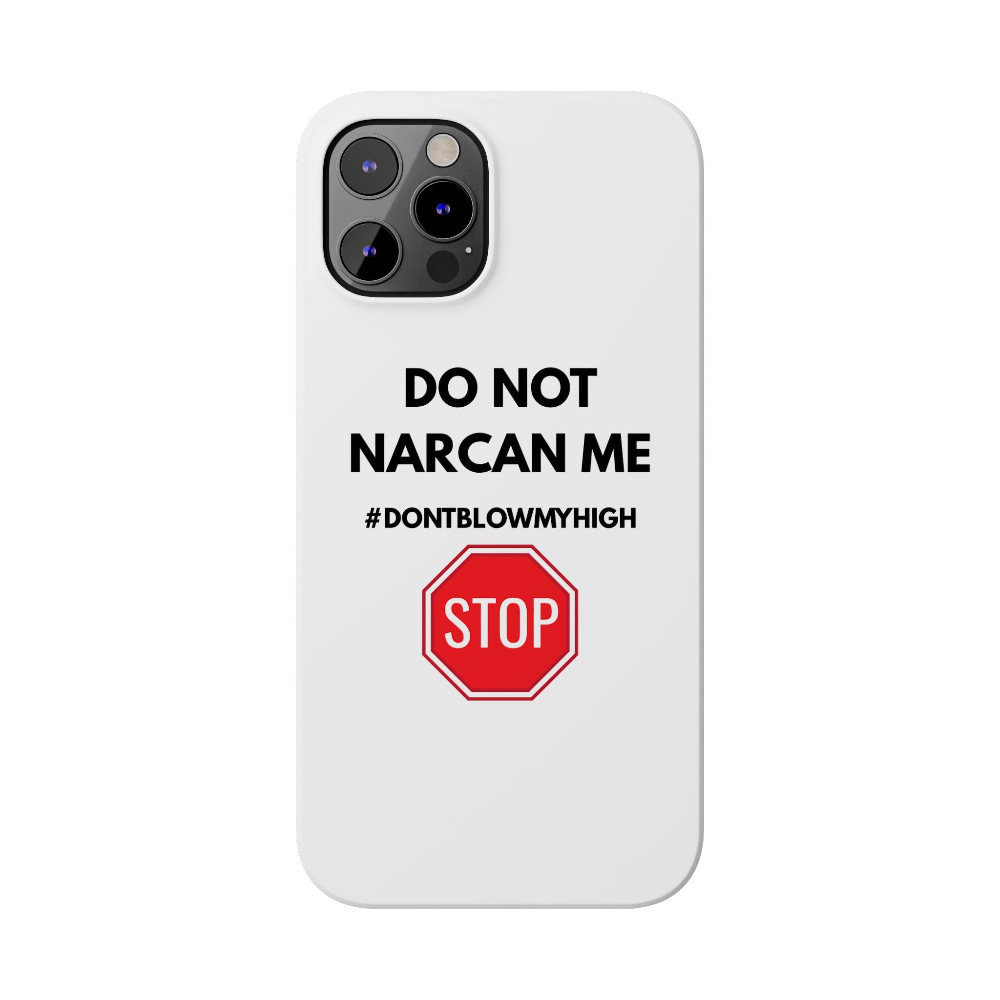 "Do Not Narcan Me" iPhone Case