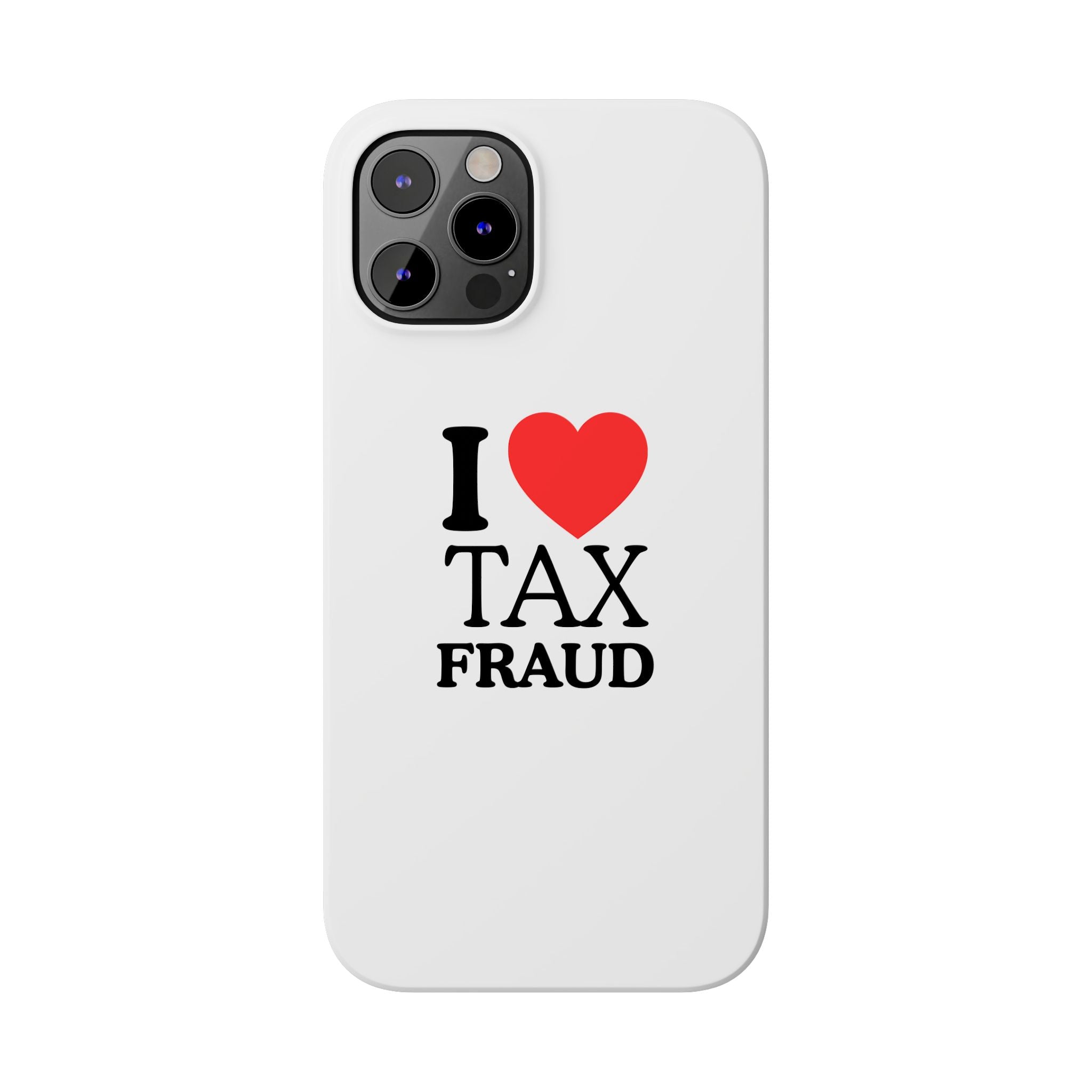 "I Love Tax Fraud" iPhone Case