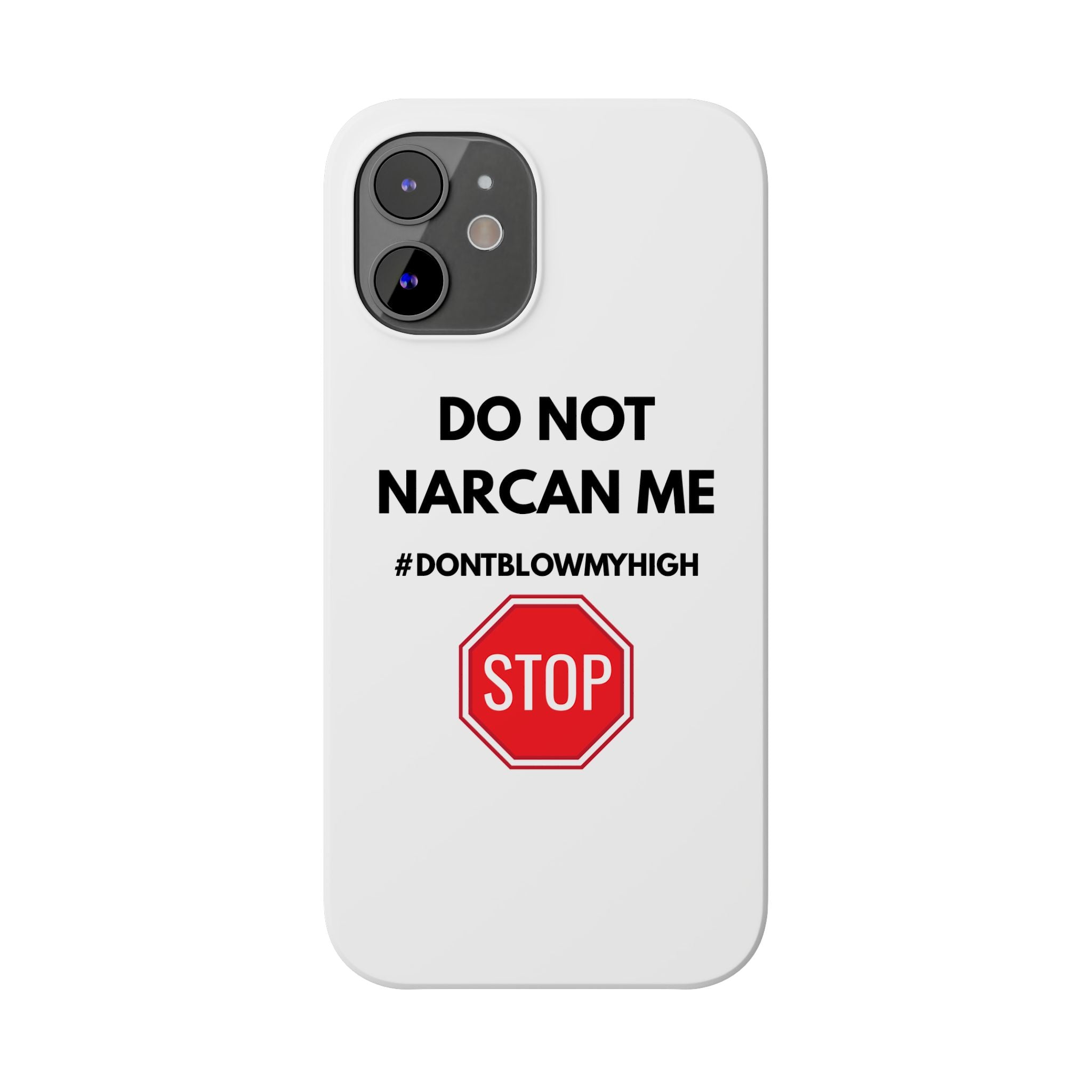 "Do Not Narcan Me" iPhone Case