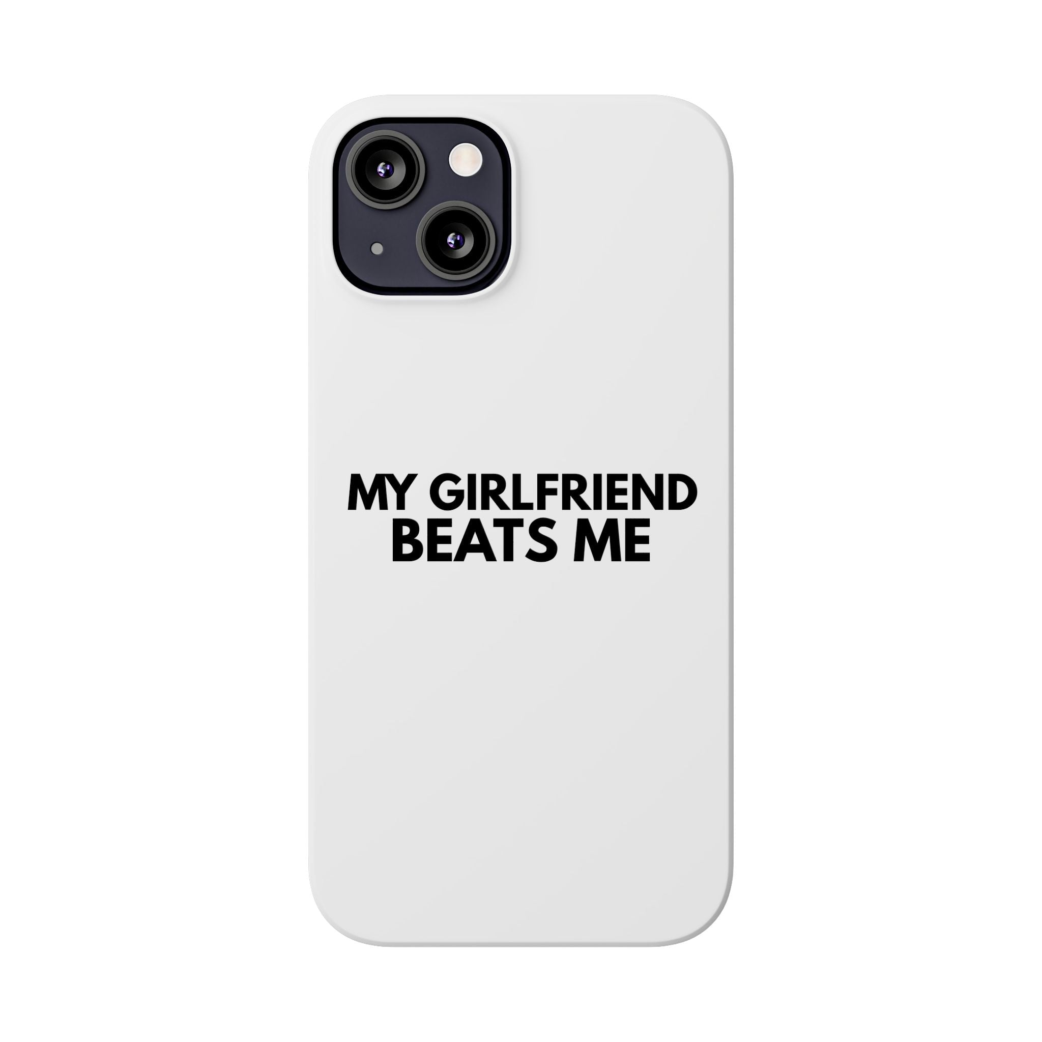 "My Girlfriend Beats Me" iPhone Case