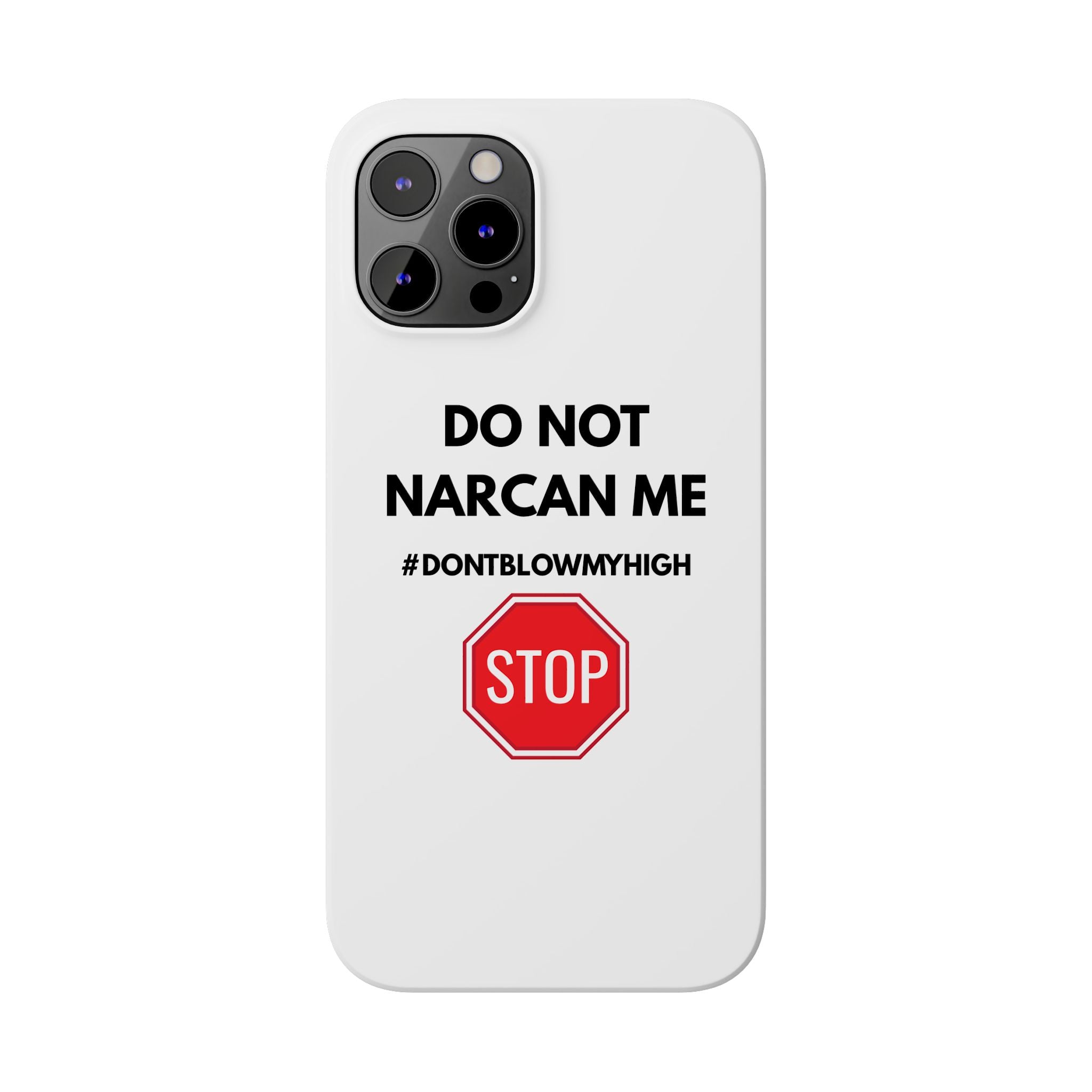 "Do Not Narcan Me" iPhone Case