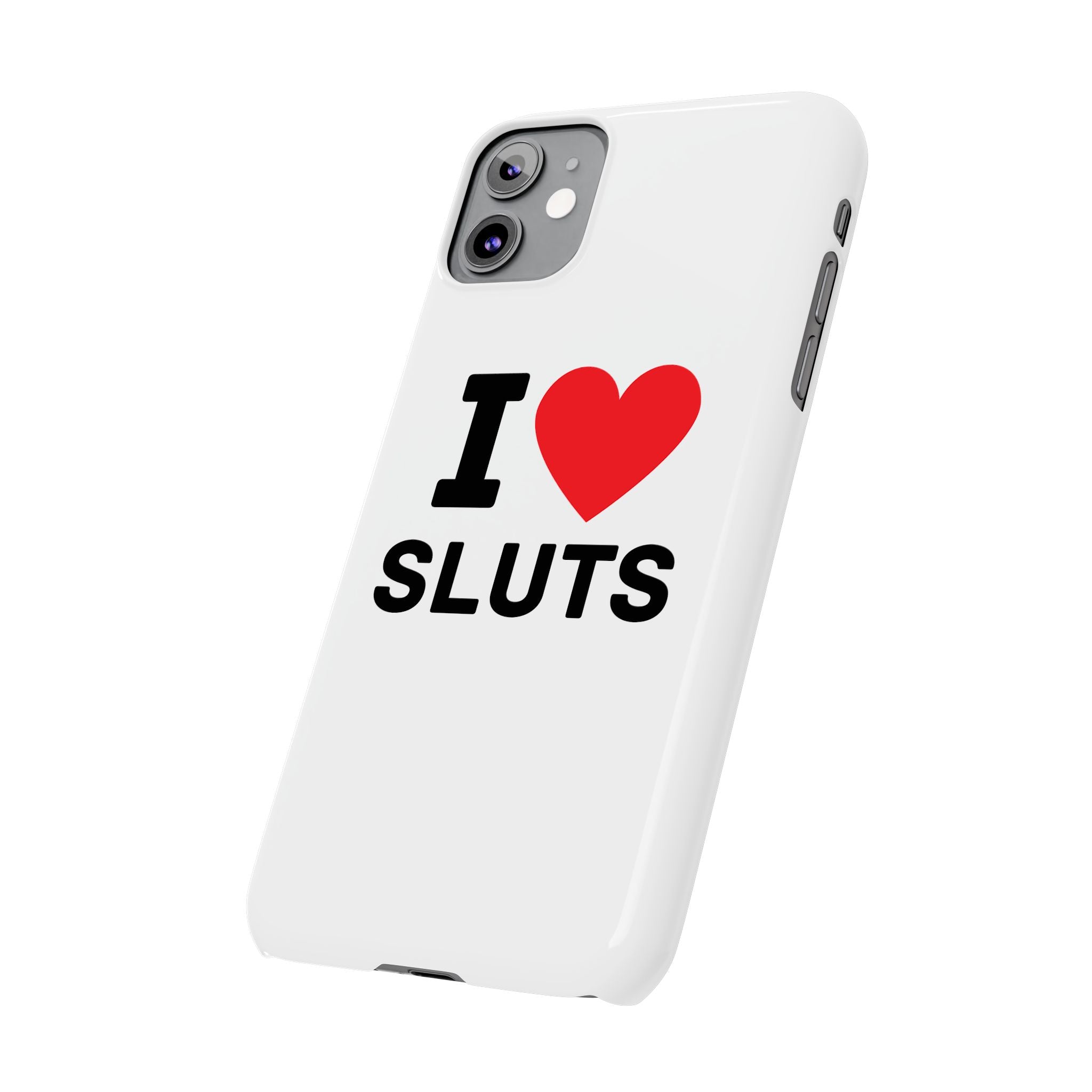 "I Love Sluts" iPhone Case