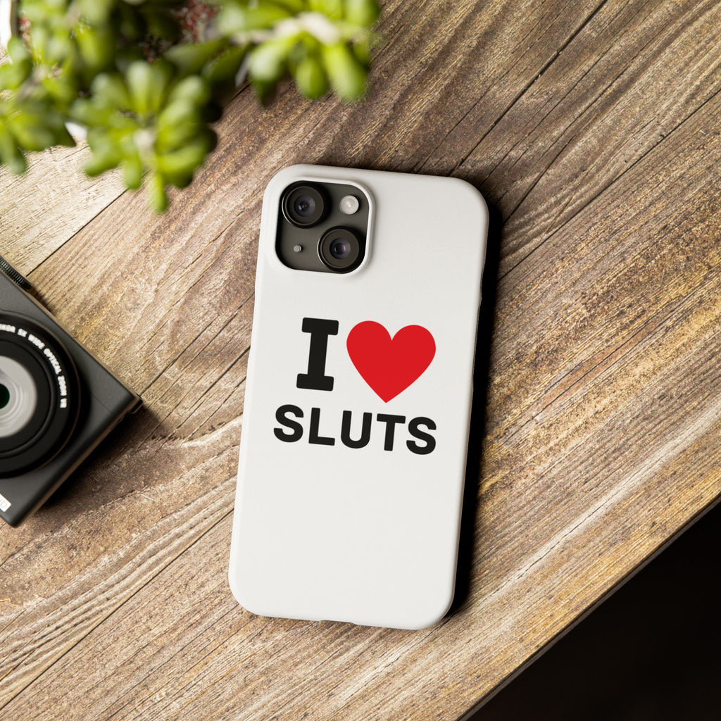 "I Love Sluts" iPhone Case