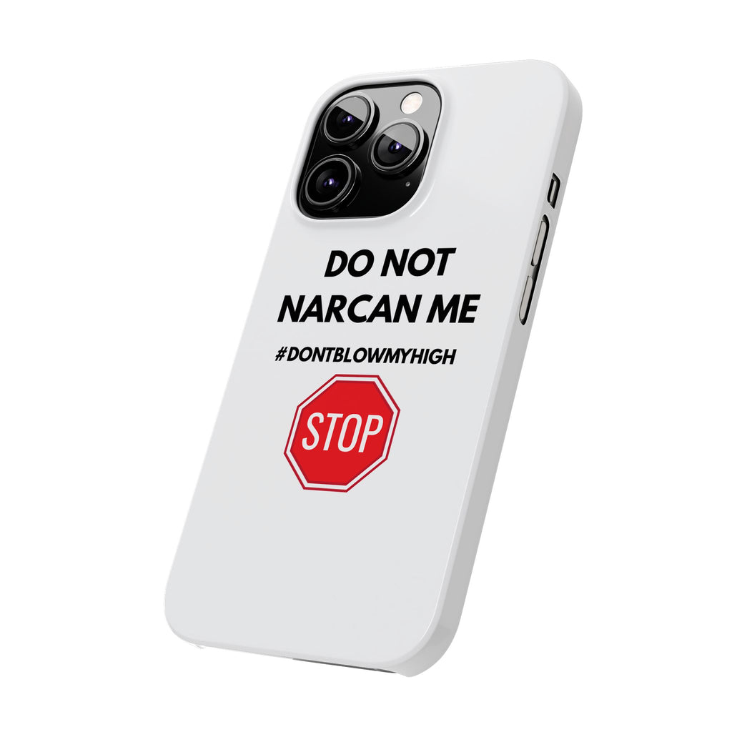 "Do Not Narcan Me" iPhone Case