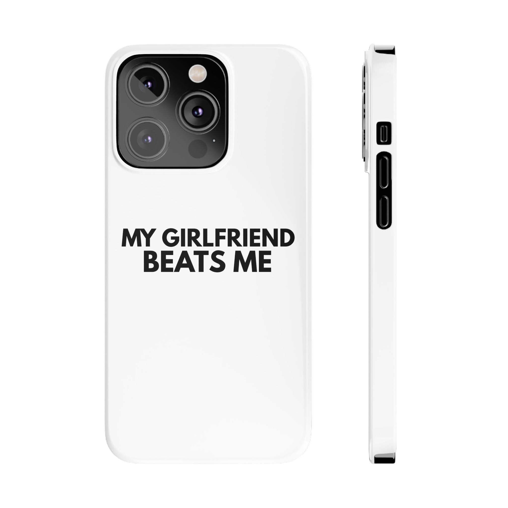"My Girlfriend Beats Me" iPhone Case