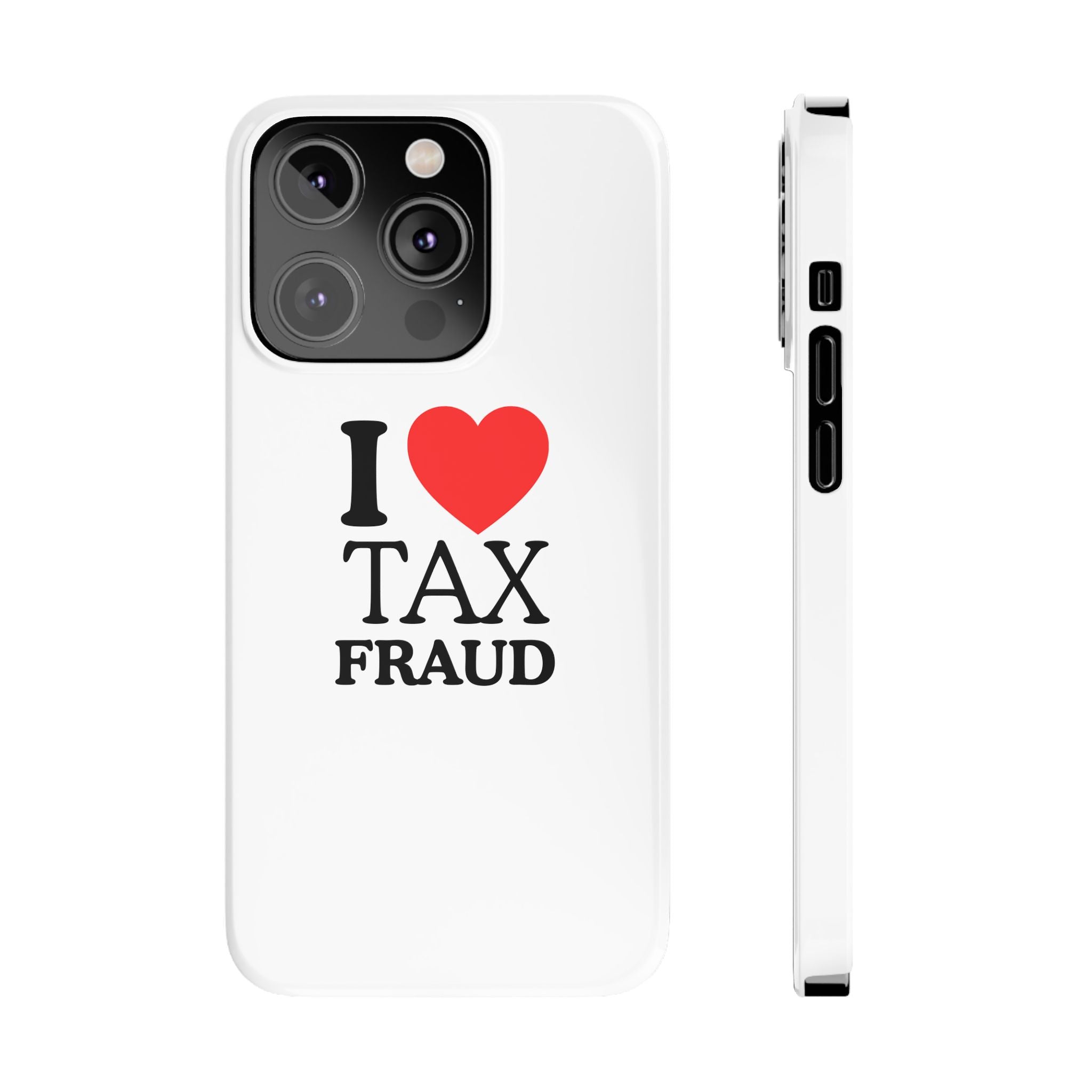 "I Love Tax Fraud" iPhone Case