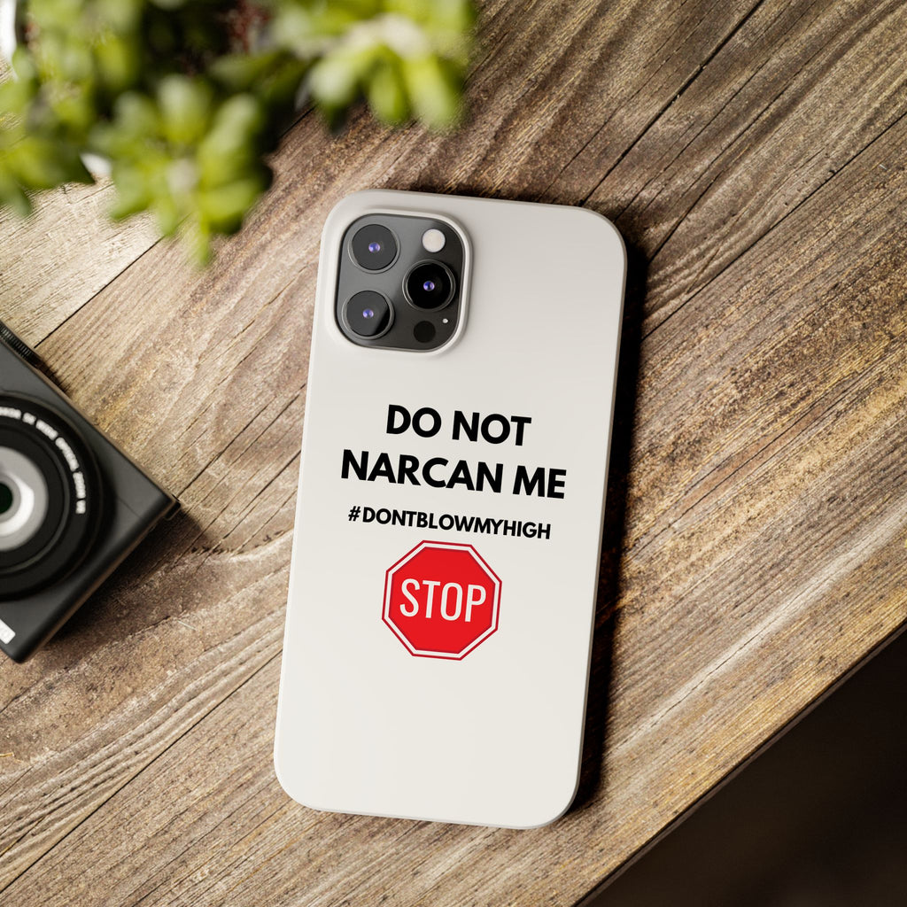 "Do Not Narcan Me" iPhone Case