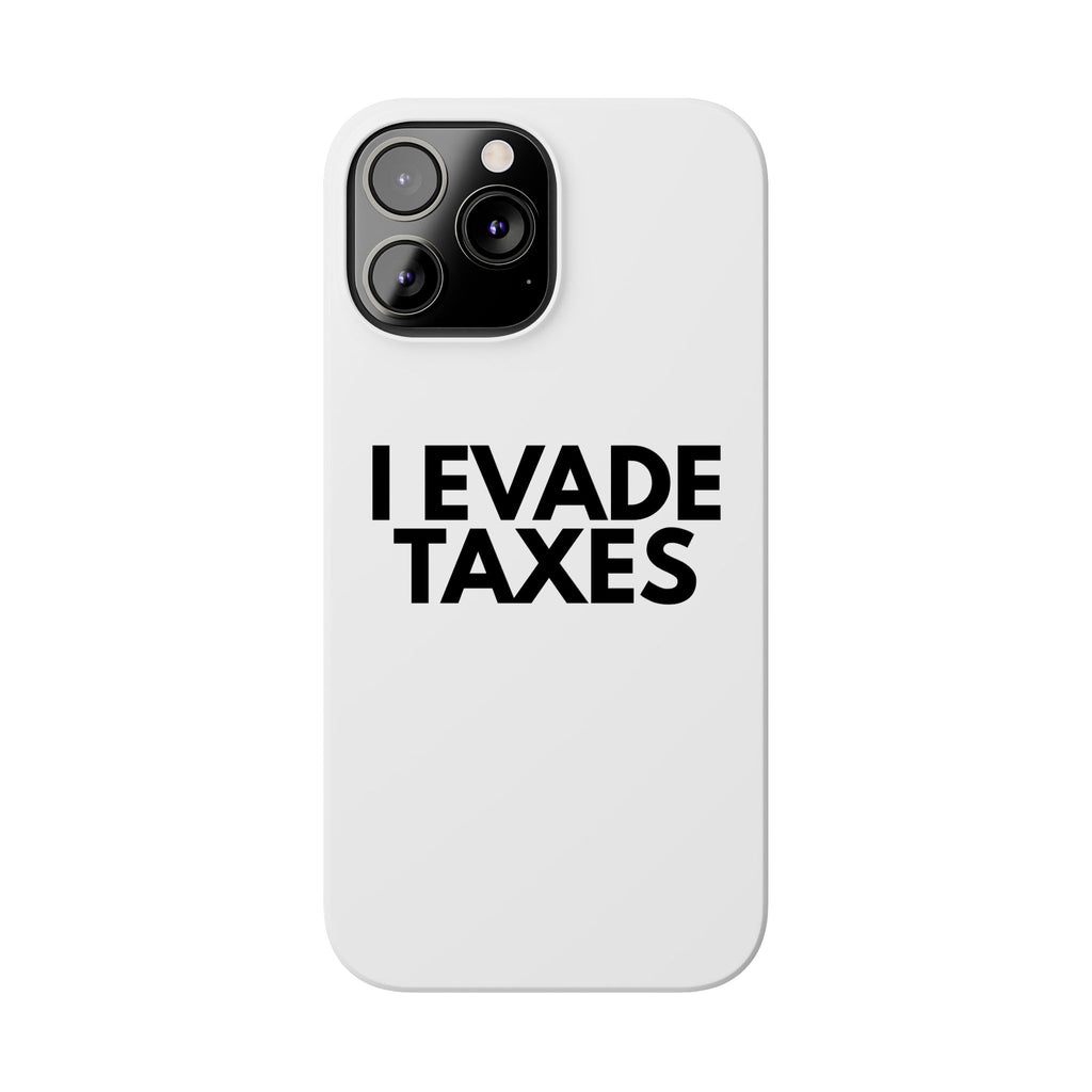 "I Evade Taxes" iPhone Case