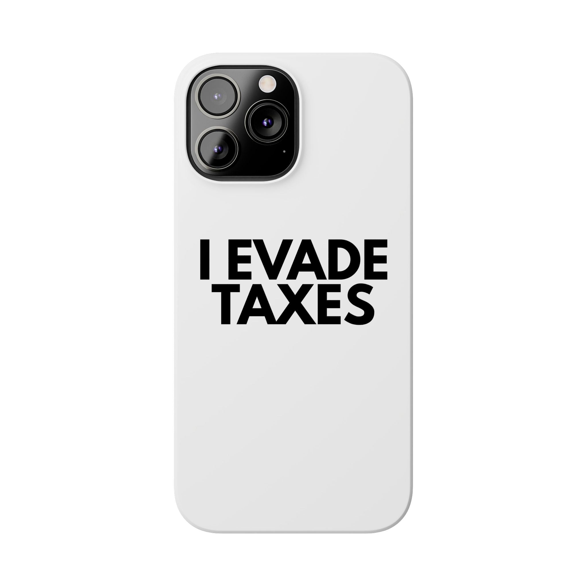 "I Evade Taxes" iPhone Case