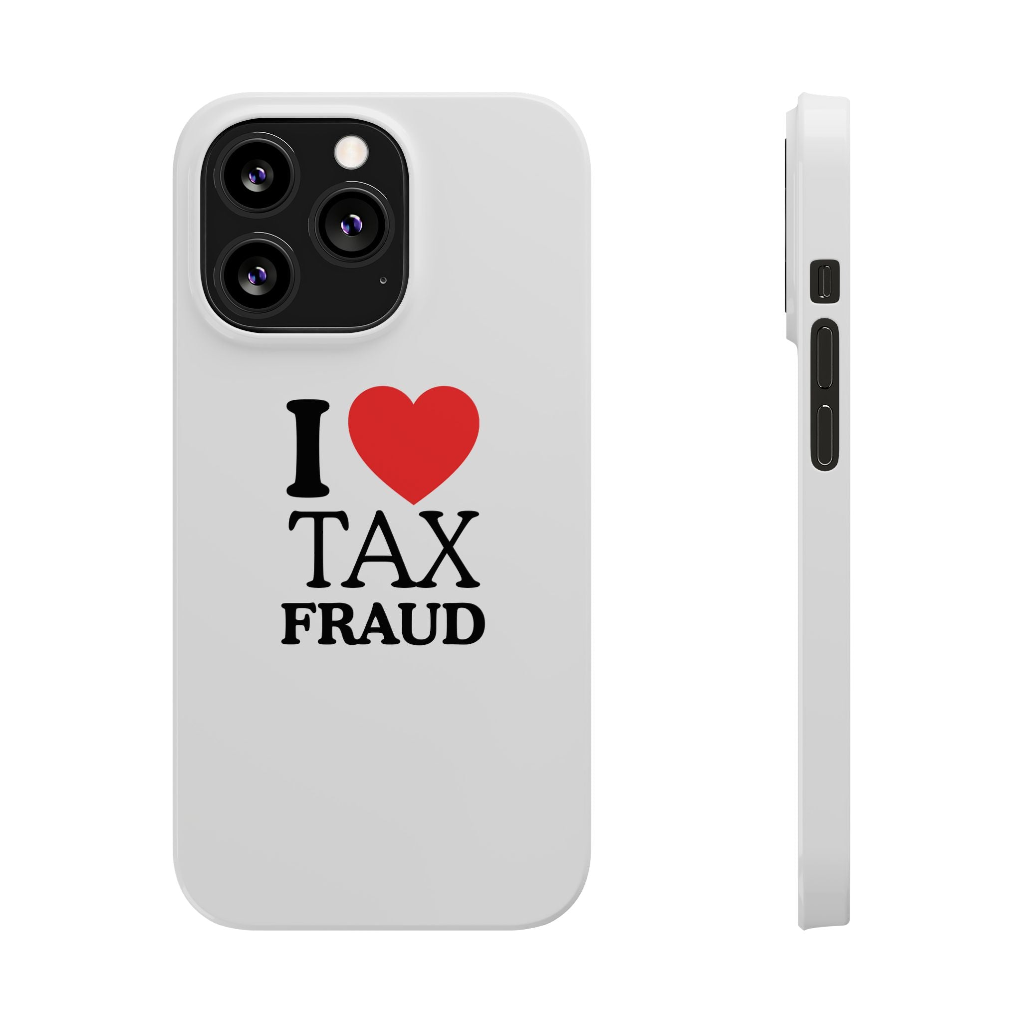 "I Love Tax Fraud" iPhone Case