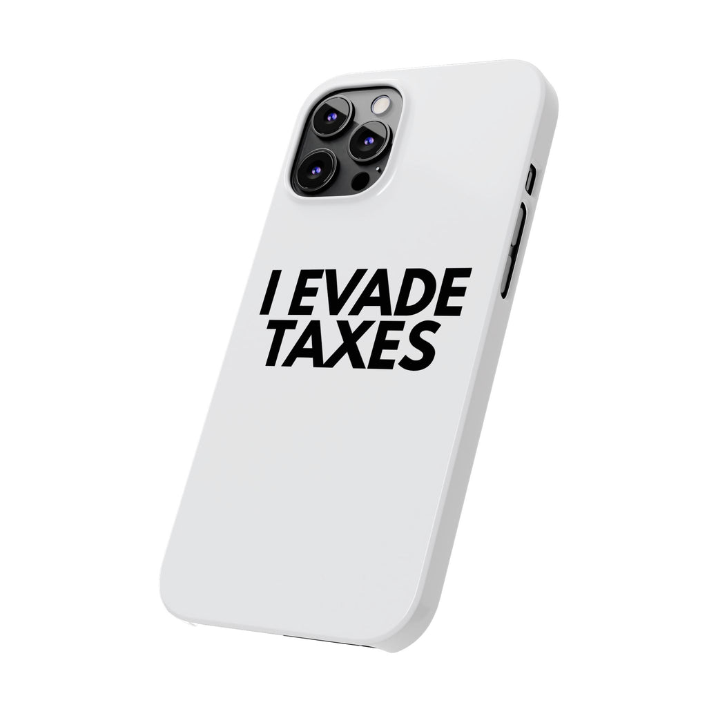 "I Evade Taxes" iPhone Case