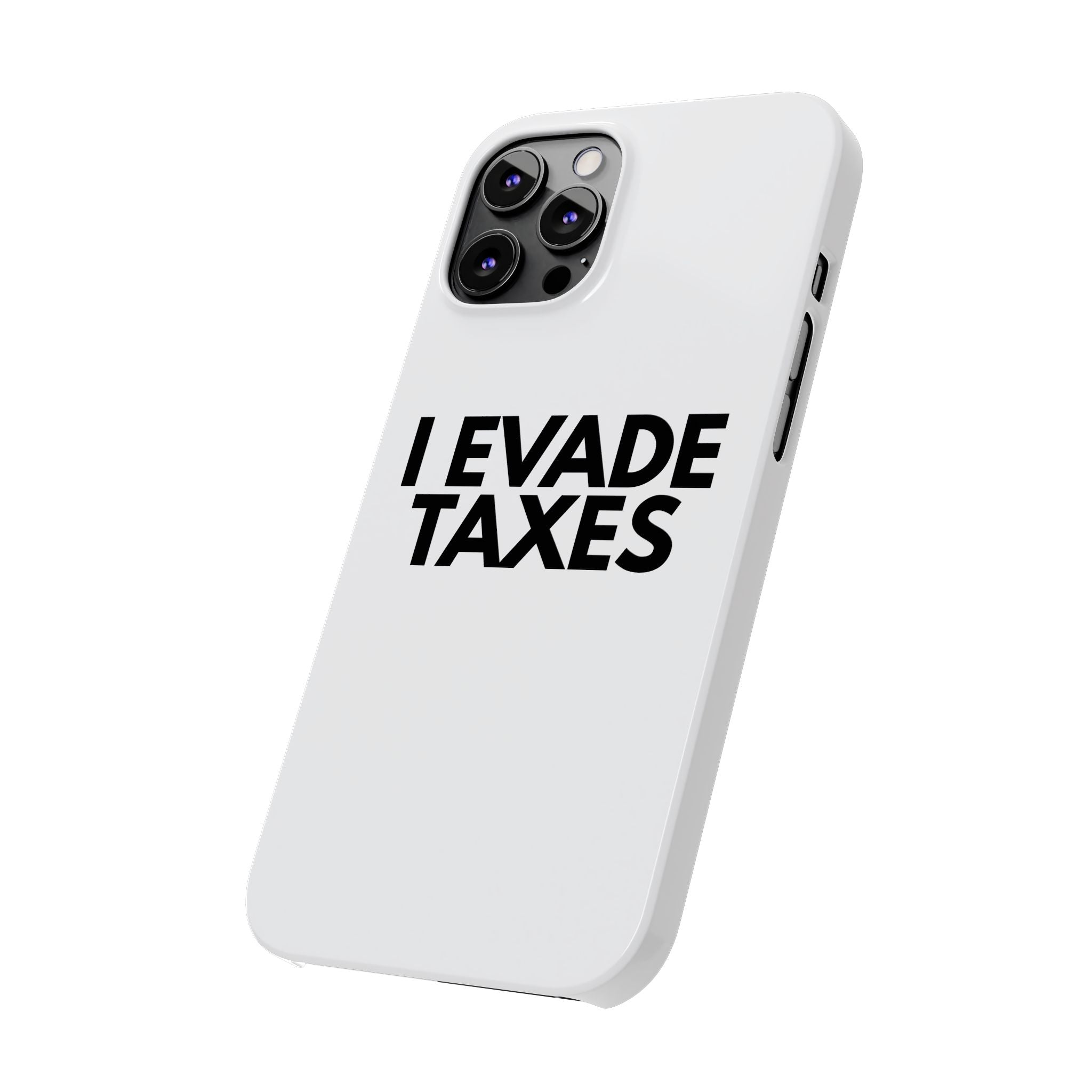 "I Evade Taxes" iPhone Case