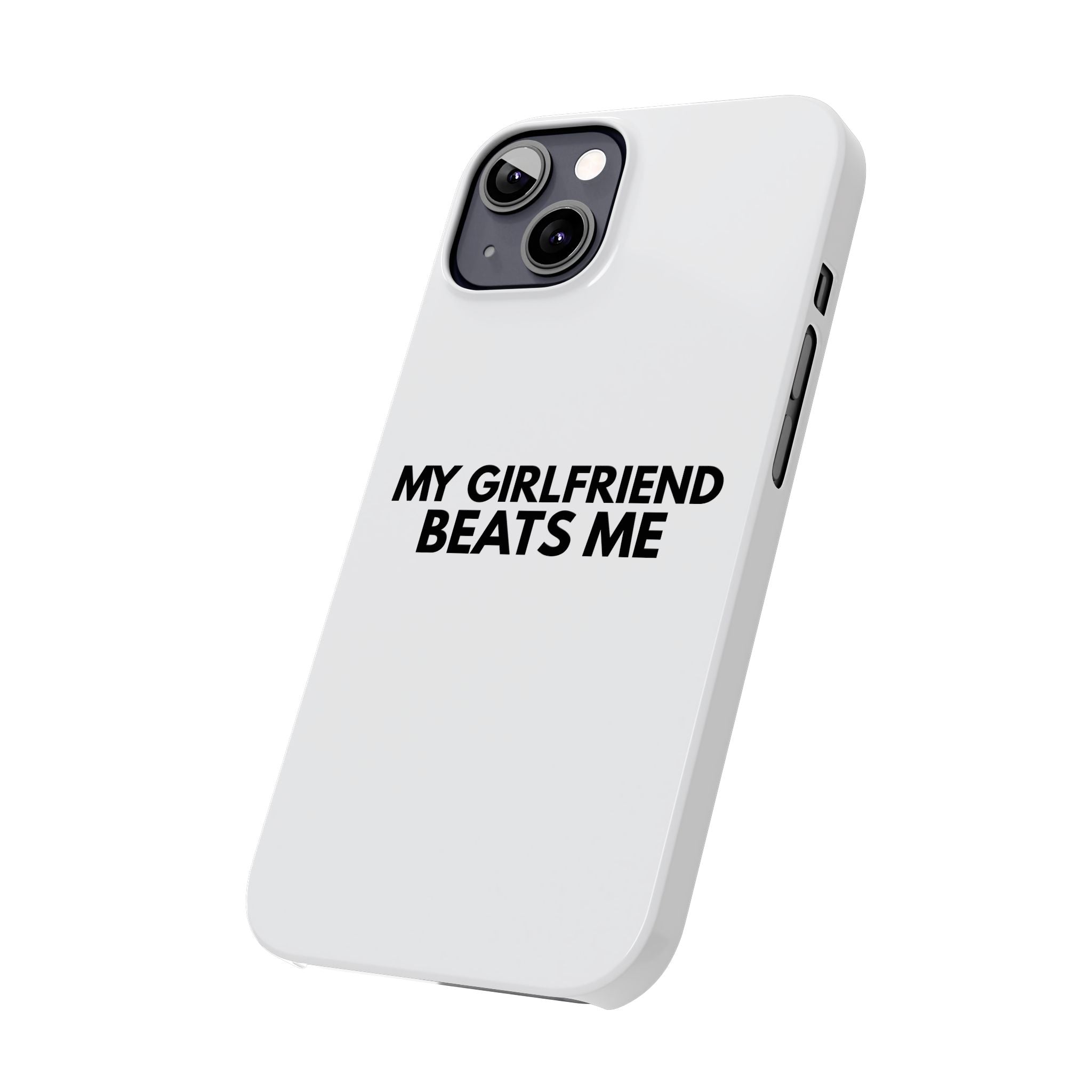 "My Girlfriend Beats Me" iPhone Case