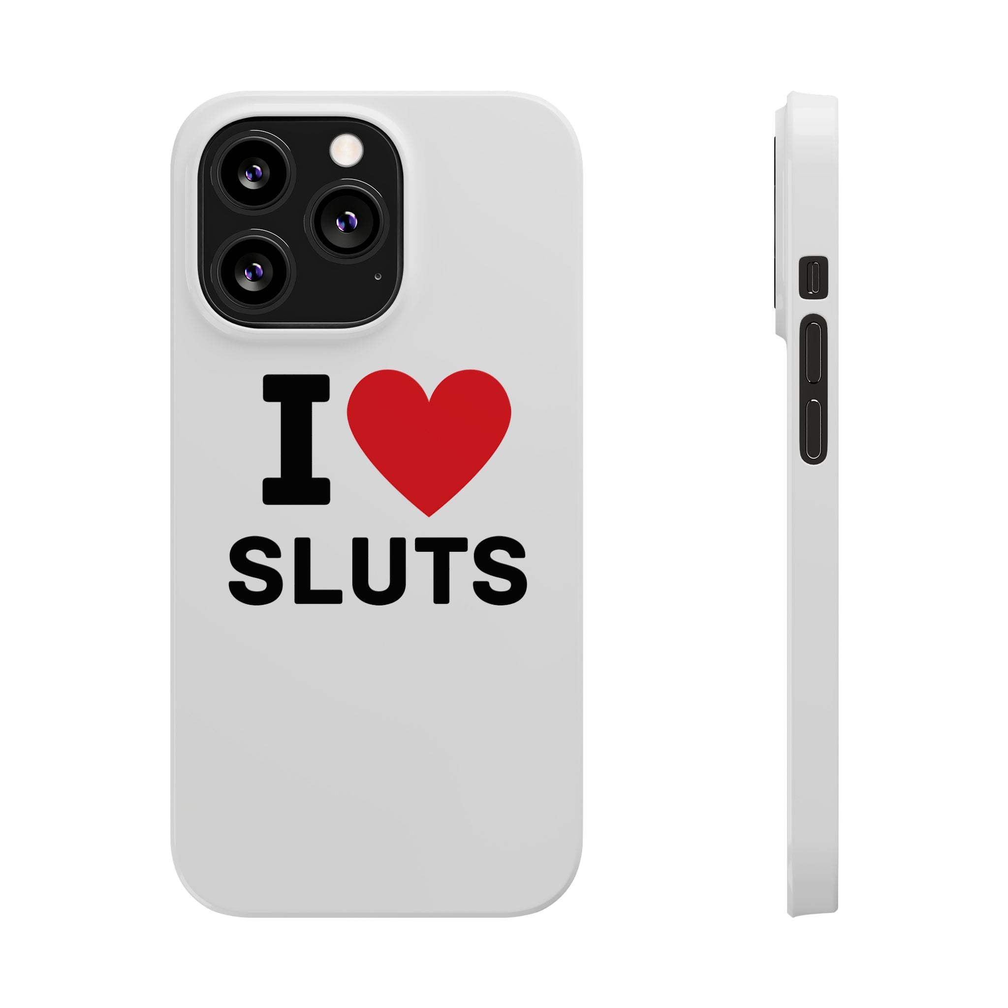 "I Love Sluts" iPhone Case