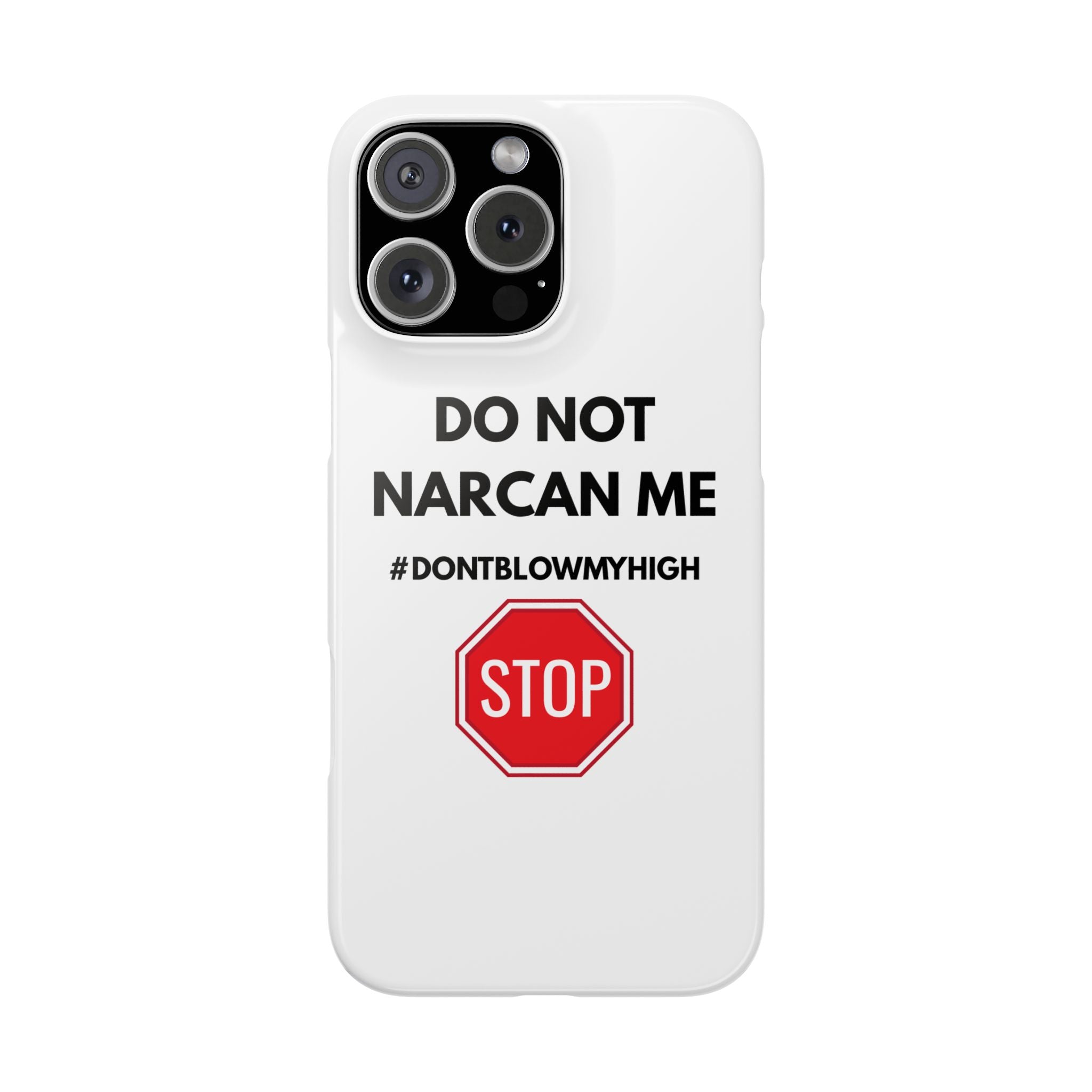"Do Not Narcan Me" iPhone Case