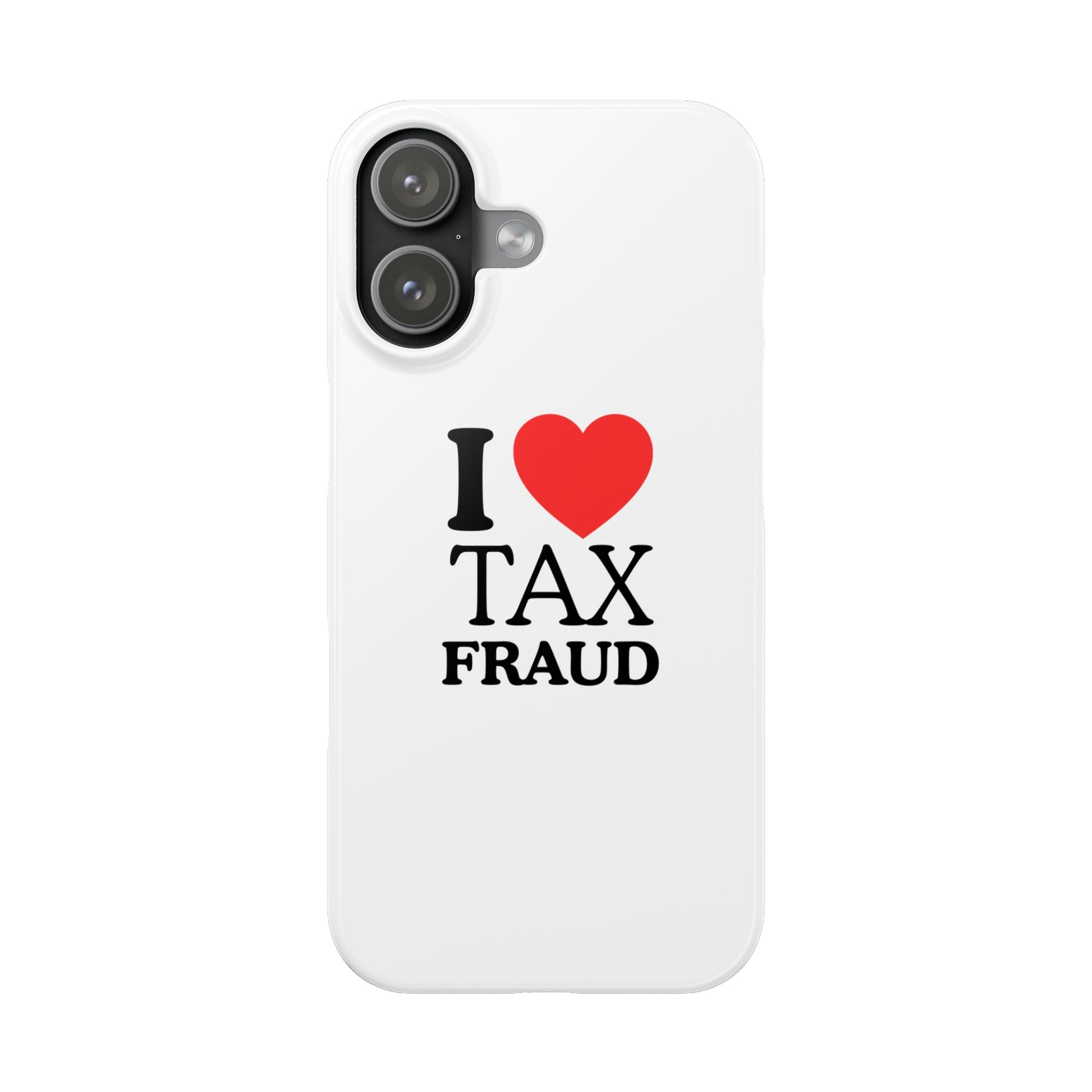 "I Love Tax Fraud" iPhone Case